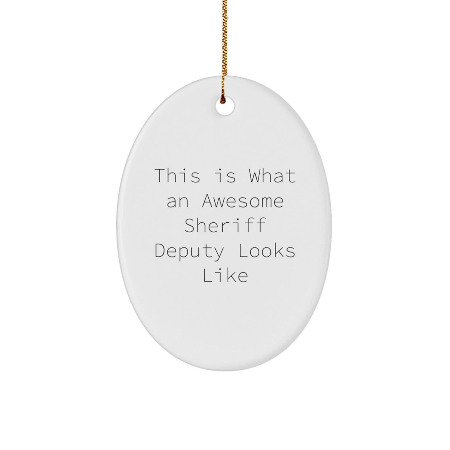 Funny Sheriff Deputy Gifts from Friends - This Is What An Awesome Sheriff Deputy Looks Like, Oval Ornament for Christmas - The Buy Boom