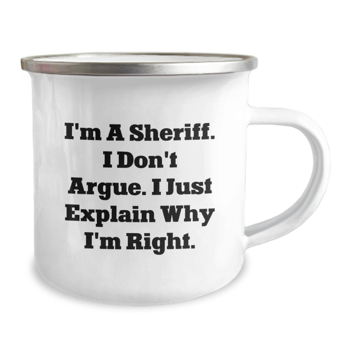 Funny Sheriff Gifts, Camping Mug for Sheriff, Christmas Unique Gifts from Men, Sheriff I'm A Sheriff I Don't Argue I Just Explain Why I'm Right - The Buy Boom
