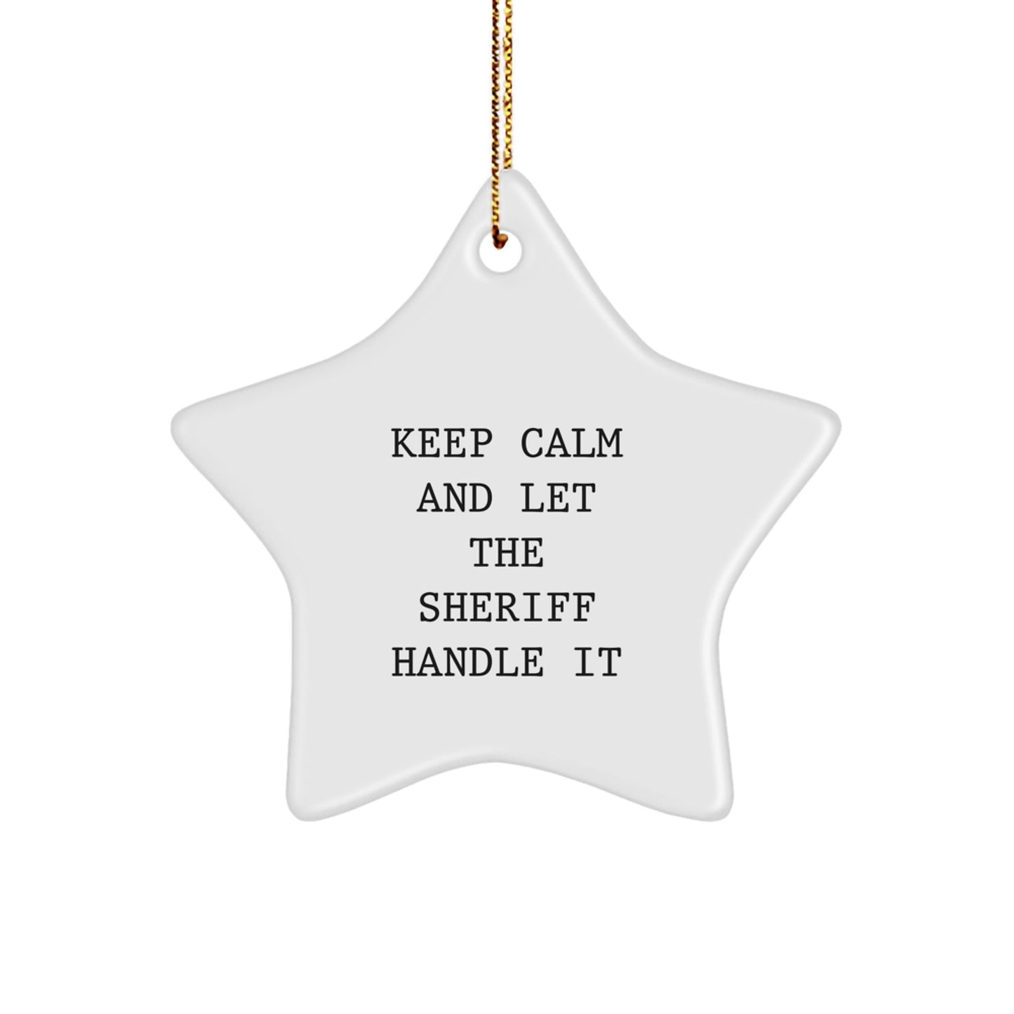Funny Sheriff Star Ornament, Keep Calm And Let The Sheriff Handle It, Sheriff Gifts, Christmas Unique Sheriff Ornaments for Sheriff, Sheriff Gifts from Friends, Family, Coworkers - The Buy Boom