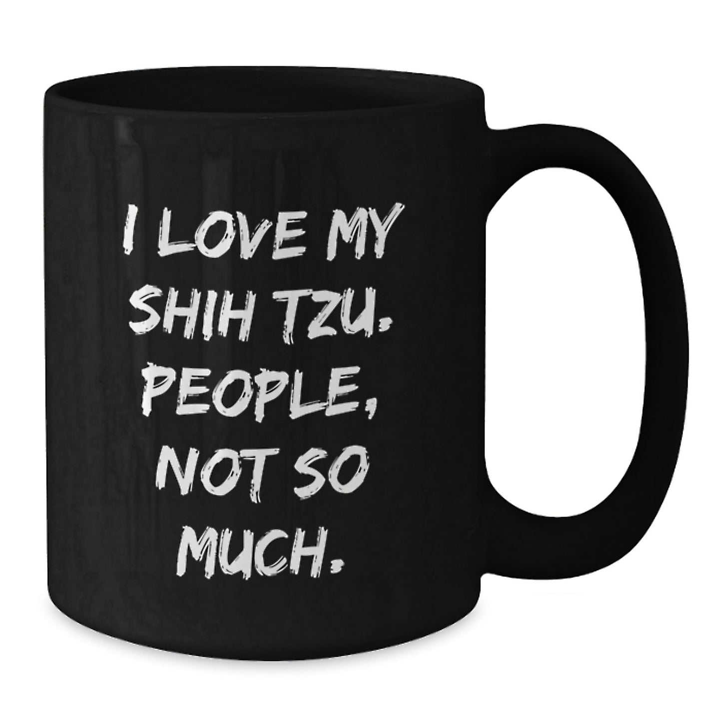 Funny Shih Tzu Dog Lovers Gifts from Friends for Birthday, I Love My Shih Tzu People Not So Much Black Coffee Mug - The Buy Boom
