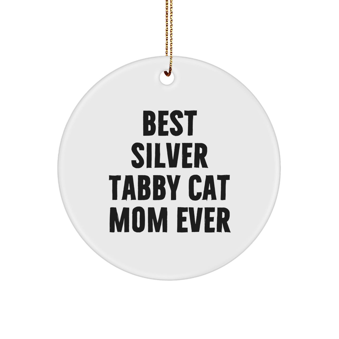 Funny Silver Tabby Cat Mom Gifts from Friends to Family - Best Silver Tabby Cat Mom Ever Circle Ornament for Christmas - The Buy Boom