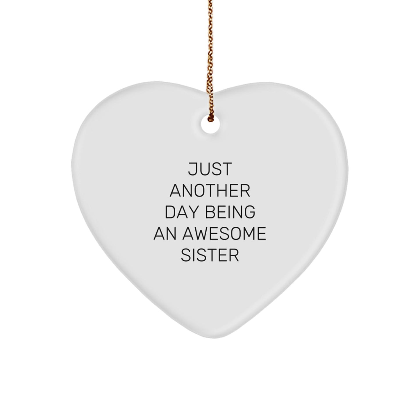Funny Sister Gifts from Men for Sisters - Cute Heart Ornament with Just Another Day Being An Awesome Sister Quote - Christmas Unique Gifts - The Buy Boom