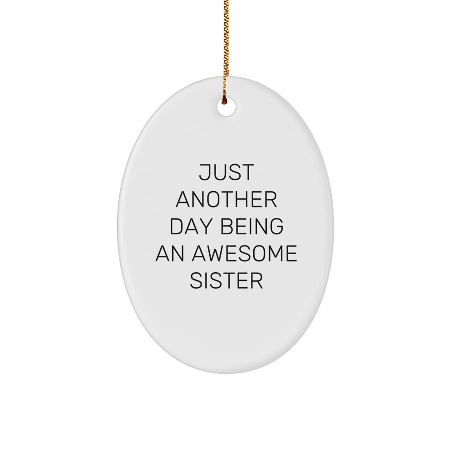 Funny Sister Oval Ornament Gifts from Family, 'Just Another Day Being An Awesome Sister', Christmas Unique Gifts for Sister - The Buy Boom