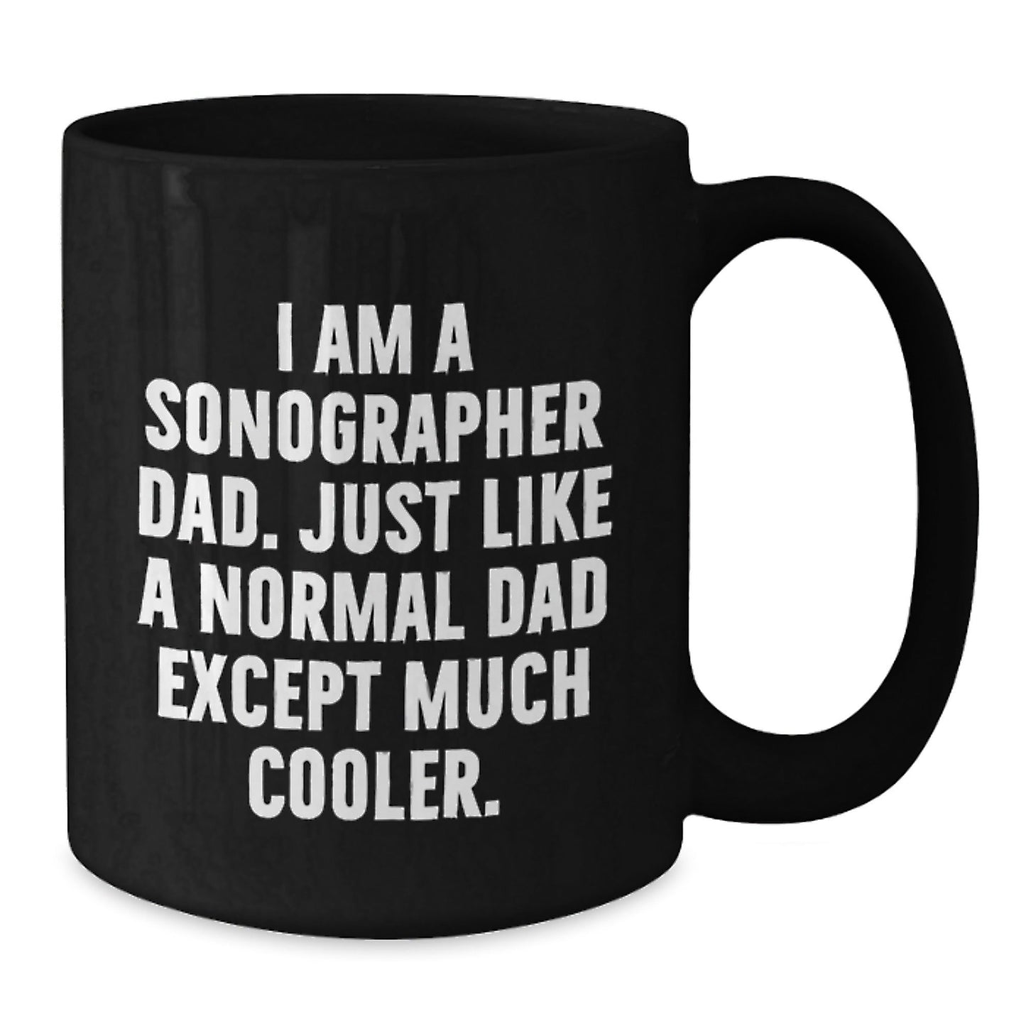 Funny Sonographer Gifts from Dad - I Am A Sonographer Dad, Black Coffee Mug for Graduation - The Buy Boom