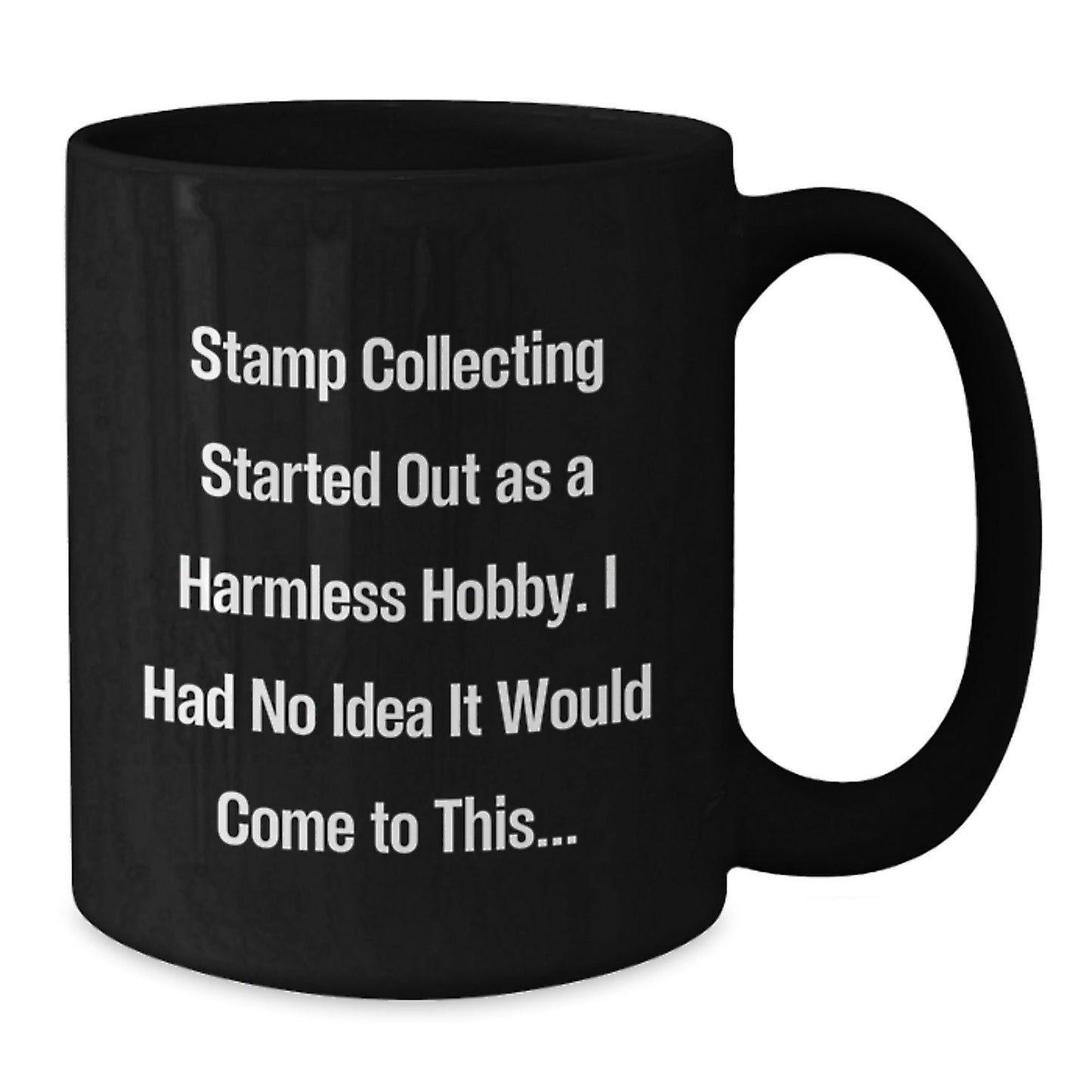 Funny Stamp Collecting Gifts from Friends for Graduation Unique Mugs, 'Stamp Collecting Started Out As A Harmless Hobby...', 11oz or 15oz Black Coffee Mug, Microwave and Dishwasher Safe - The Buy Boom
