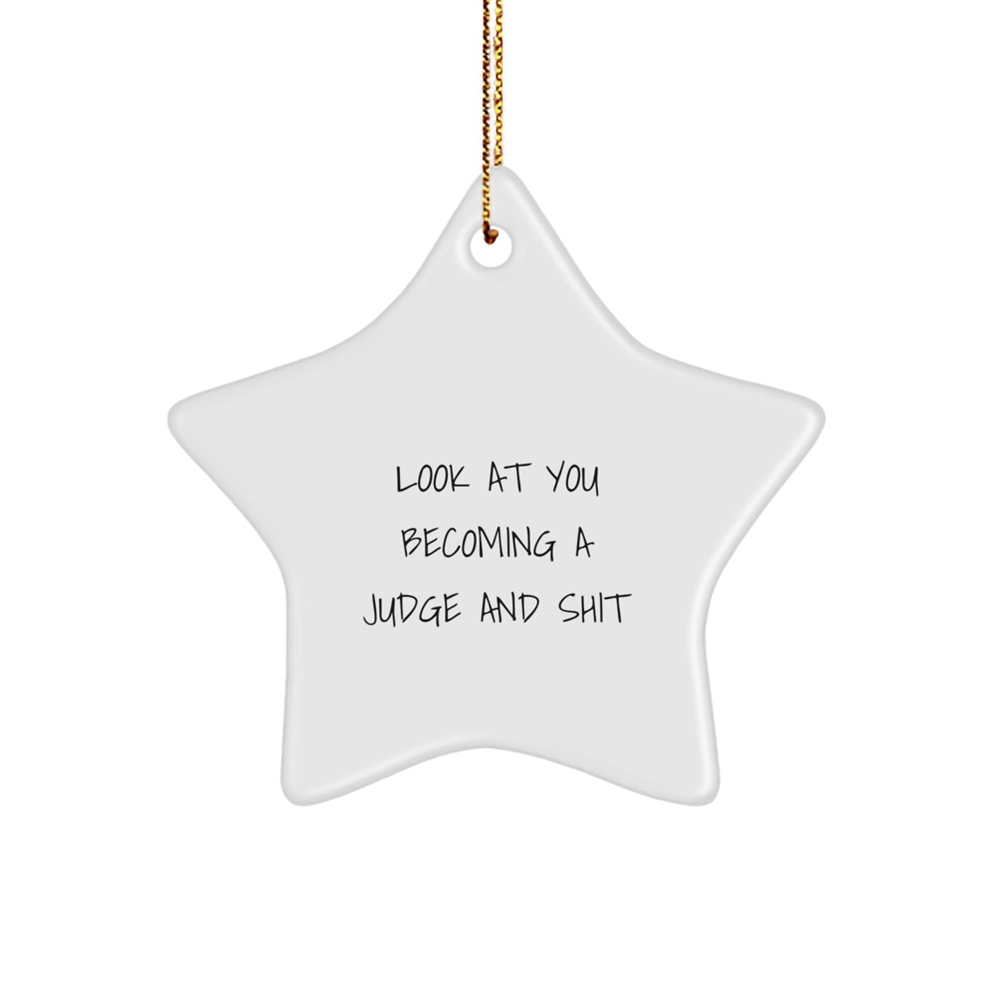 Funny Star Ornament Gifts from Friends to Judge, A Unique Christmas Decoration, Look At You Becoming A Judge And Shit Judge Star Ornament - The Buy Boom