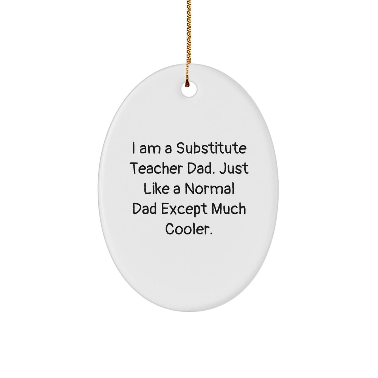 Funny Substitute Teacher Dad Oval Ornament, Gifts for Substitute Teachers from Dads, Christmas Unique Gifts - The Buy Boom