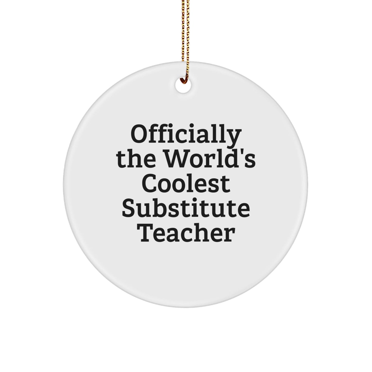 Funny Substitute Teacher Gifts, Officially The World's Coolest, Circle Ornament for Christmas, Gifts from Friends to Substitute Teacher - The Buy Boom