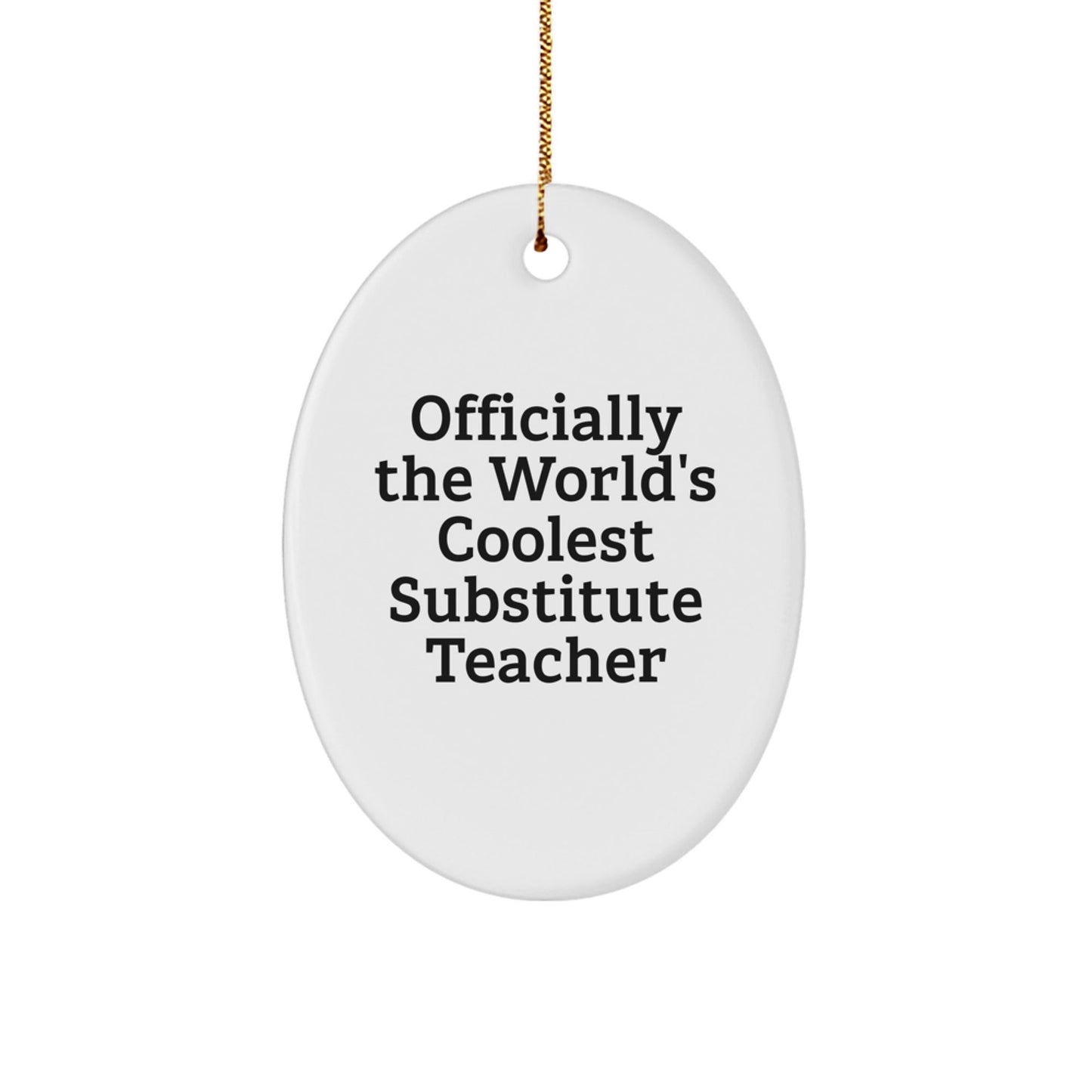 Funny Substitute Teacher Gifts, Officially The World's Coolest, Oval Ornament, Christmas Unique Gifts from Friends to Substitute Teacher - The Buy Boom
