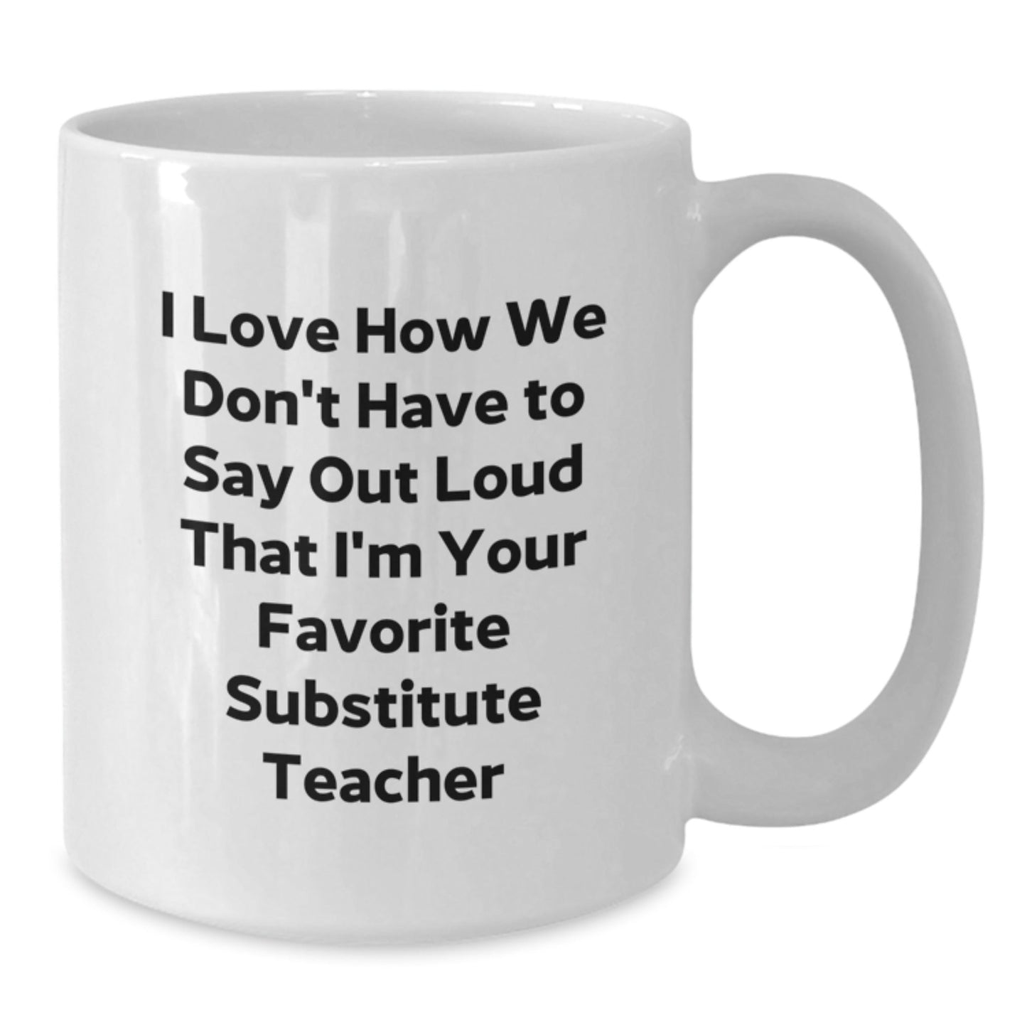 Funny Substitute Teacher Quotes White Coffee Mug, Gifts from Friends for Substitute Teachers, Birthday Unique Gifts - The Buy Boom