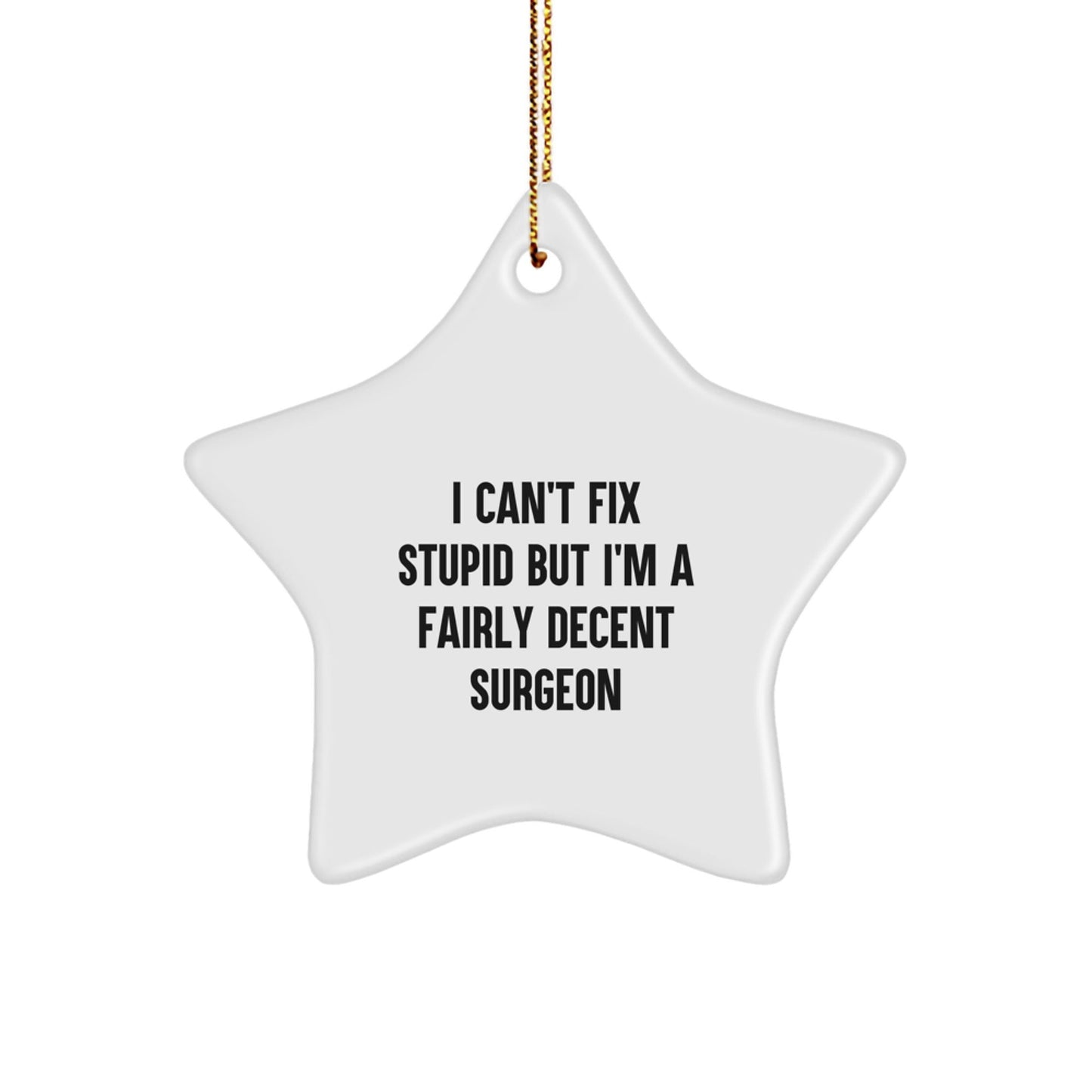 Funny Surgeon Gift, I'm A Fairly Decent Surgeon, Christmas Unique Star Ornament Gifts from Family to Friends - The Buy Boom