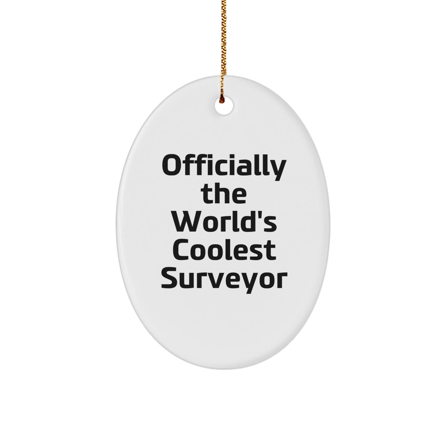 Funny Surveyor Gifts from Friends, Officially The World's Coolest Surveyor Oval Ornament for Men, Unique Christmas Unique Gifts for Surveyor - The Buy Boom