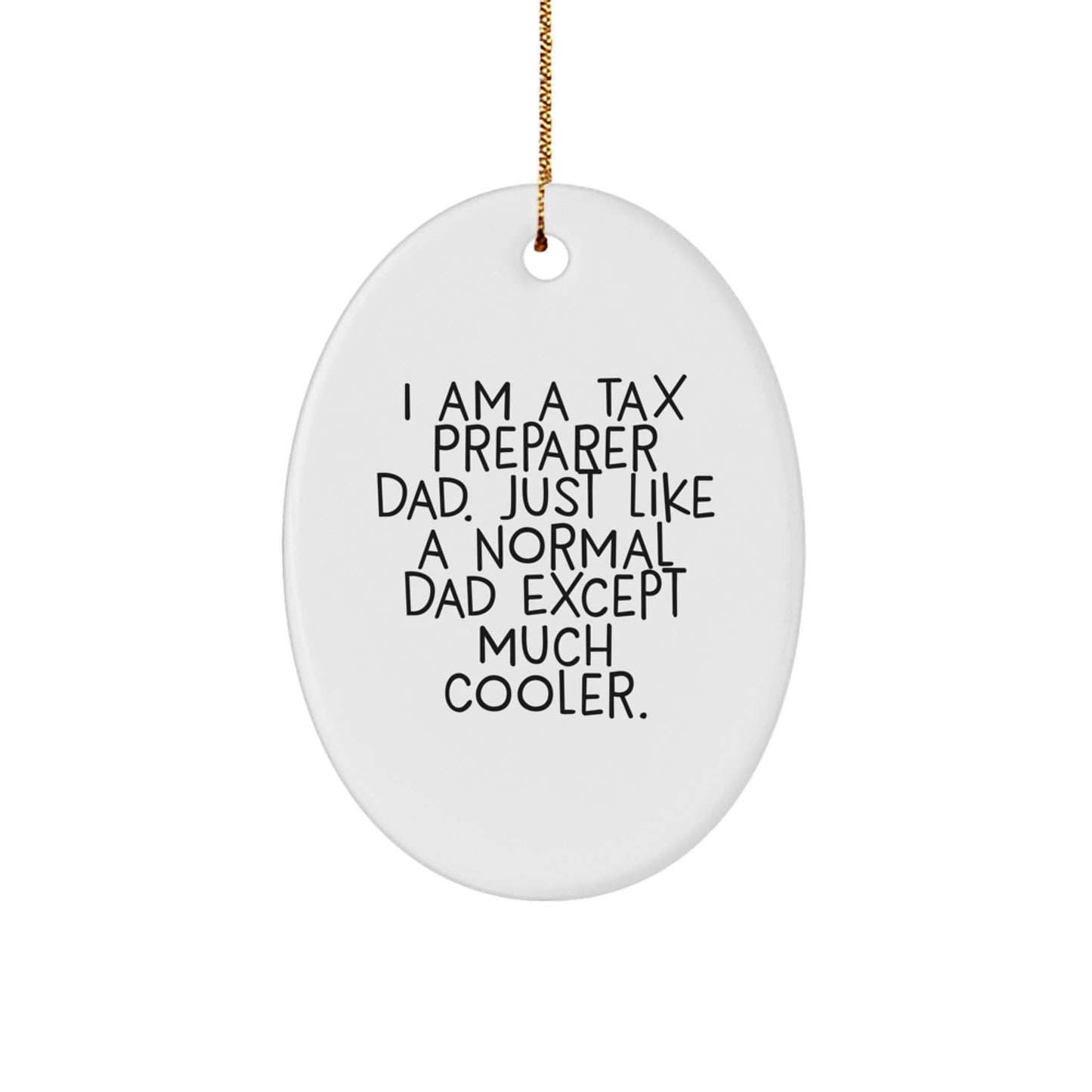 Funny Tax Preparer Dad Gifts, Oval Ornament for Tax Preparer, Unique Christmas Unique Gifts from Dad for Tax Preparer Men - The Buy Boom