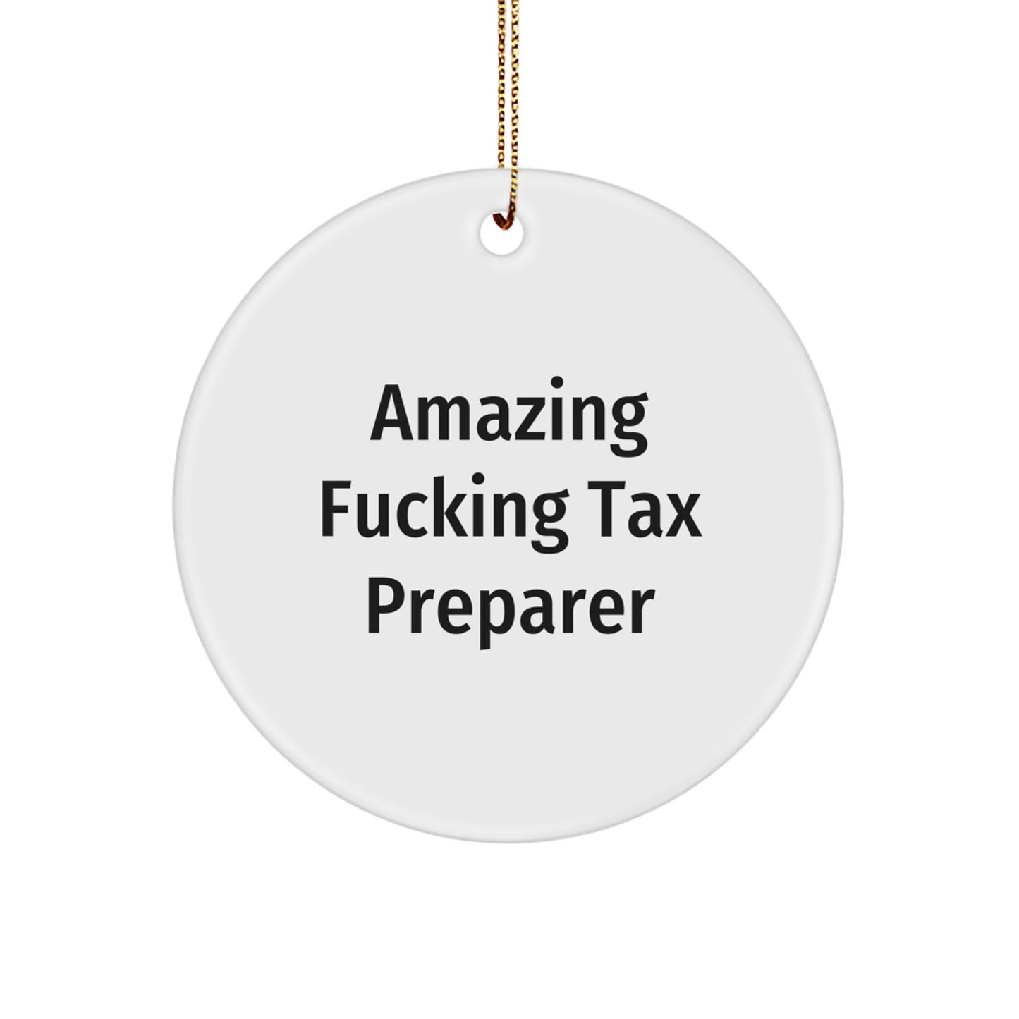 Funny Tax Preparer Gifts, 'Amazing F - king Tax Preparer' Circle Ornament, White, 2.75" tall, Great for Friends, Family, or Coworkers - The Buy Boom