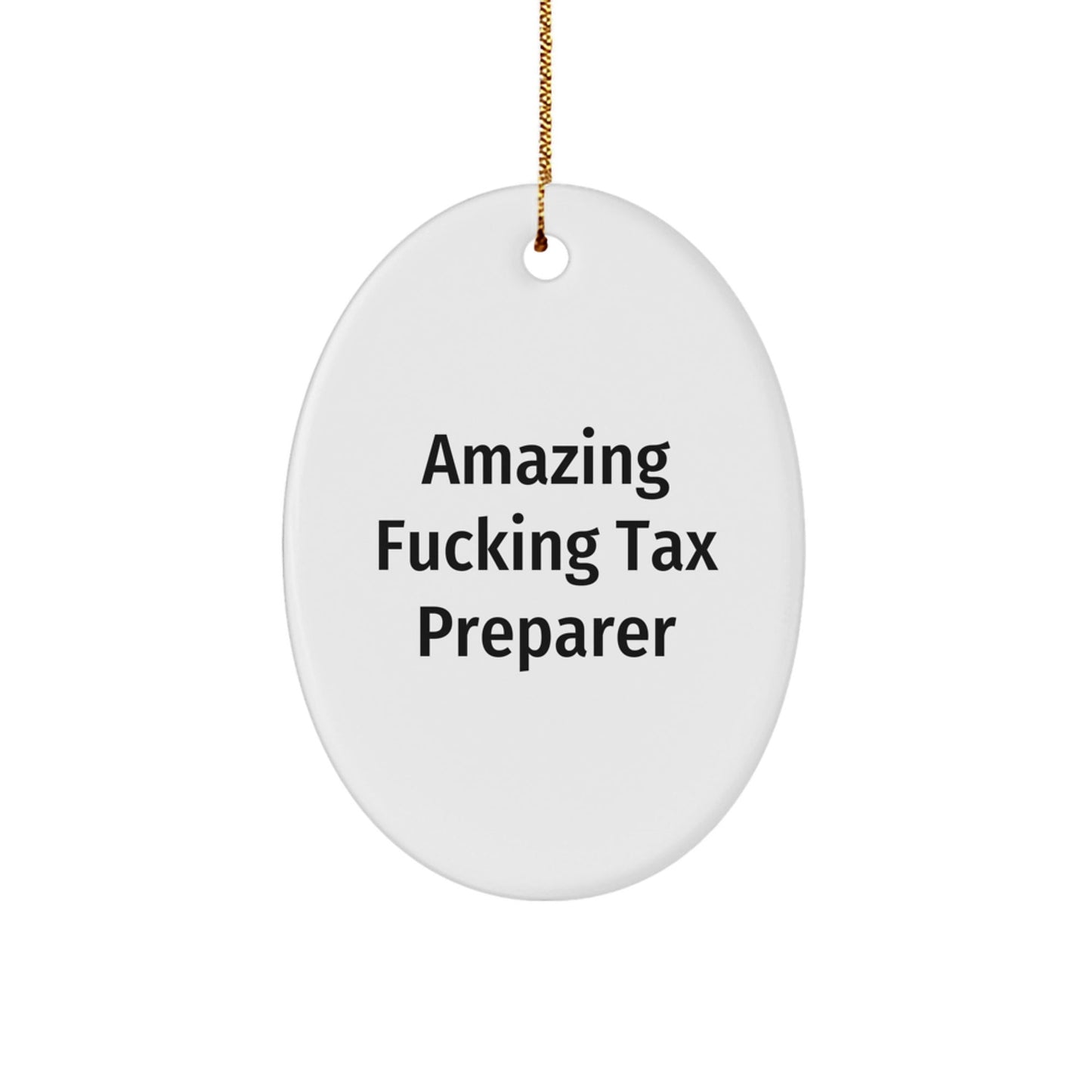 Funny Tax Preparer Gifts from Men to Friends - 'Amazing F - king Tax Preparer' Oval Ornament for Christmas - The Buy Boom
