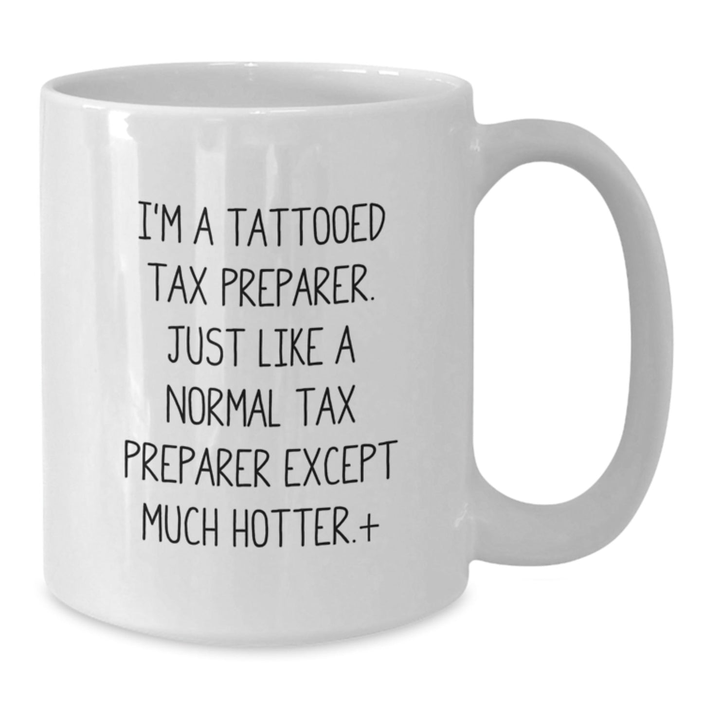 Funny Tax Preparer Gifts, 'I'm A Tattooed Tax Preparer...Much Hotter!' White Coffee Mug, Gifts from Friends for Tax Preparer, Birthday Unique Presents - The Buy Boom