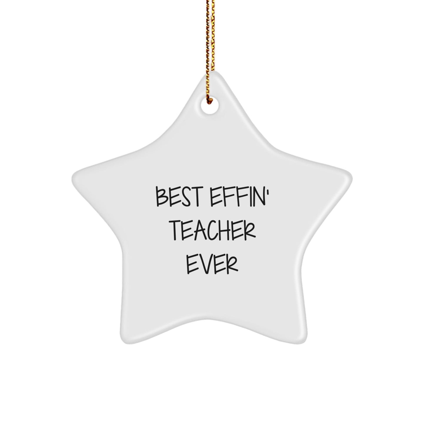 Funny Teacher Star Ornament, Best Effin' Teacher Ever Christmas Unique Gift from Friends, Star Ornament for Teacher, Teacher Christmas Decorations - The Buy Boom