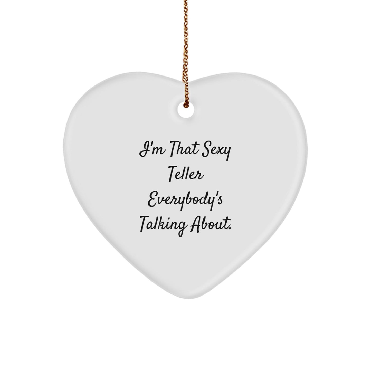 Funny Teller Gifts from Everyone, Heart Ornament for Teller, I'm That Sexy Teller Everybody's Talking About, Christmas Unique Gifts for Teller - The Buy Boom