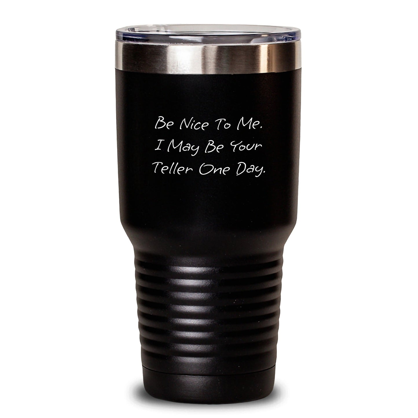 Funny Teller Gifts from Friends to Family - Be Nice To Me. I May Be Your Teller One Day. Birthday Unique Gifts for Teller Lovers, 20oz or 30oz Vacuum Insulated Tumbler - The Buy Boom