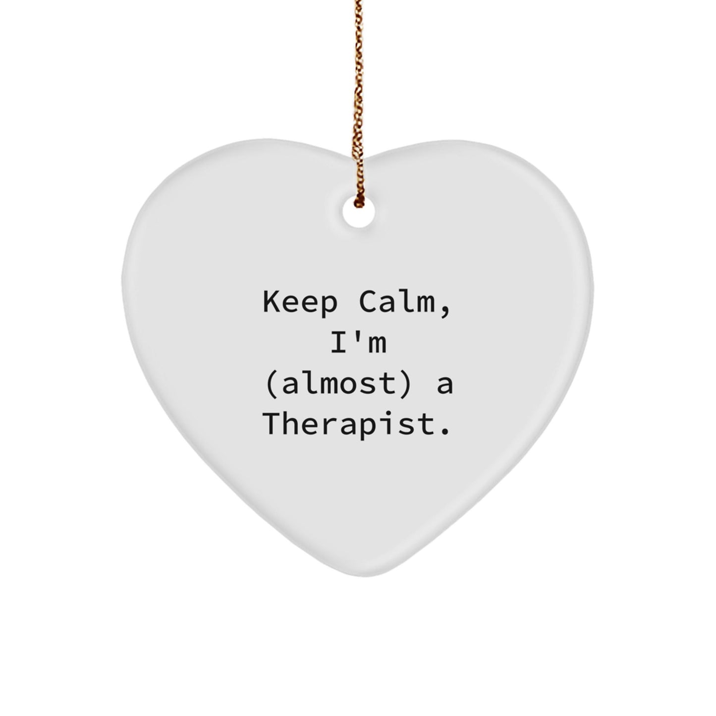 Funny Therapist Gifts, Heart Ornament, Keep Calm I'm Almost A Therapist Christmas Unique Gifts from Family for Therapist - The Buy Boom