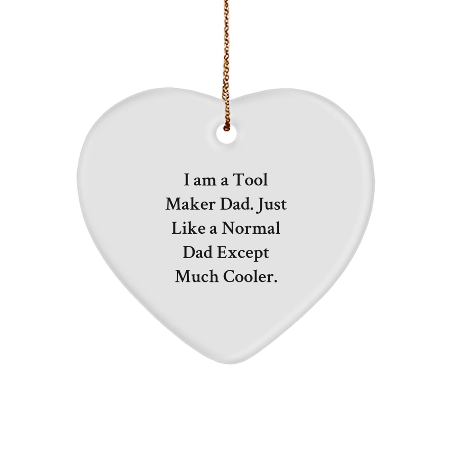 Funny Tool Maker Gifts from Dad - Heart Ornament for Tool Maker Dads, Men, and Friends, Perfect Christmas Unique Gift - The Buy Boom