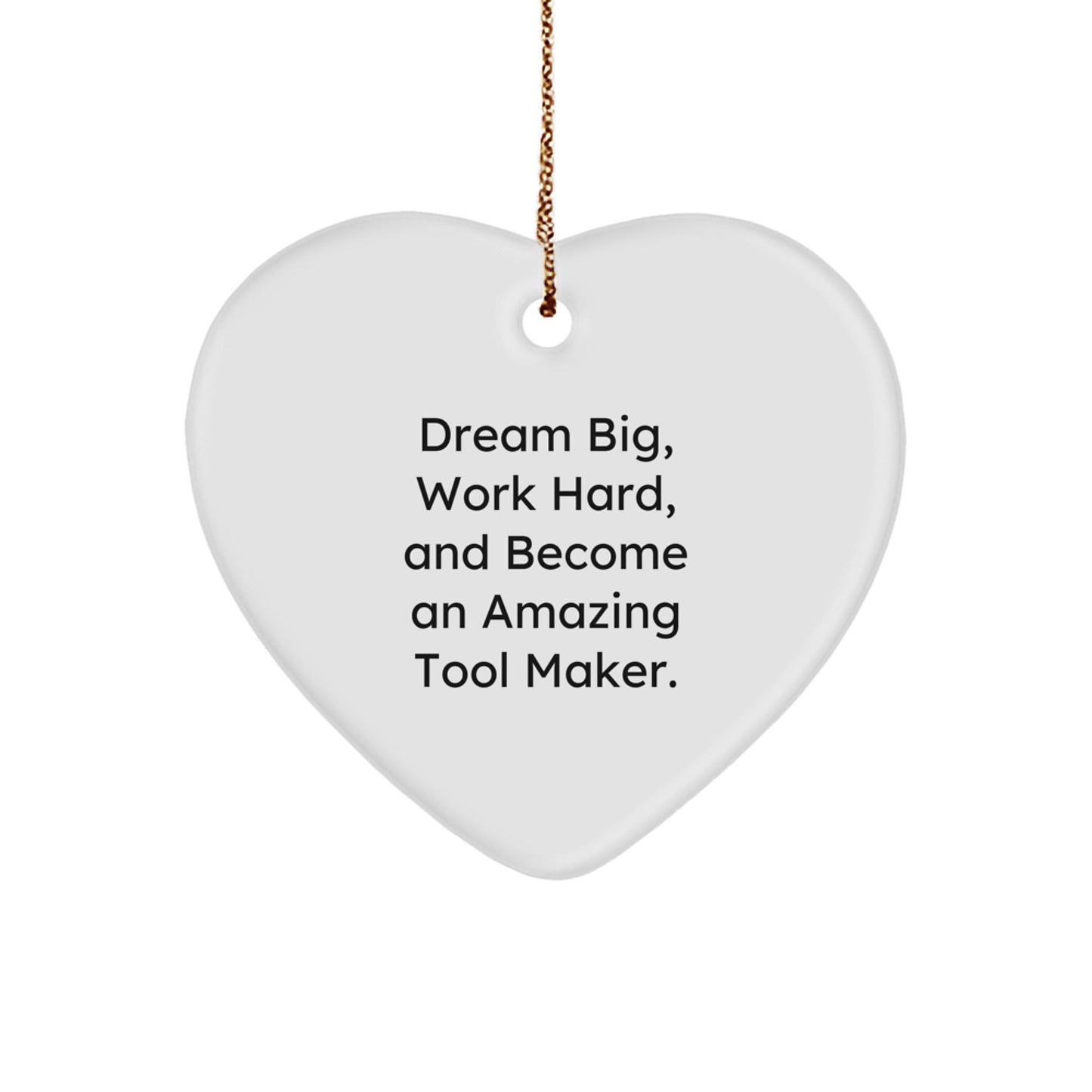 Funny Tool Maker Gifts from Friends to Family - Dream Big Heart Ornament, 2.75'' Tall, MDF with High - Gloss Finish, Sublimation Printed for Men and Women - The Buy Boom