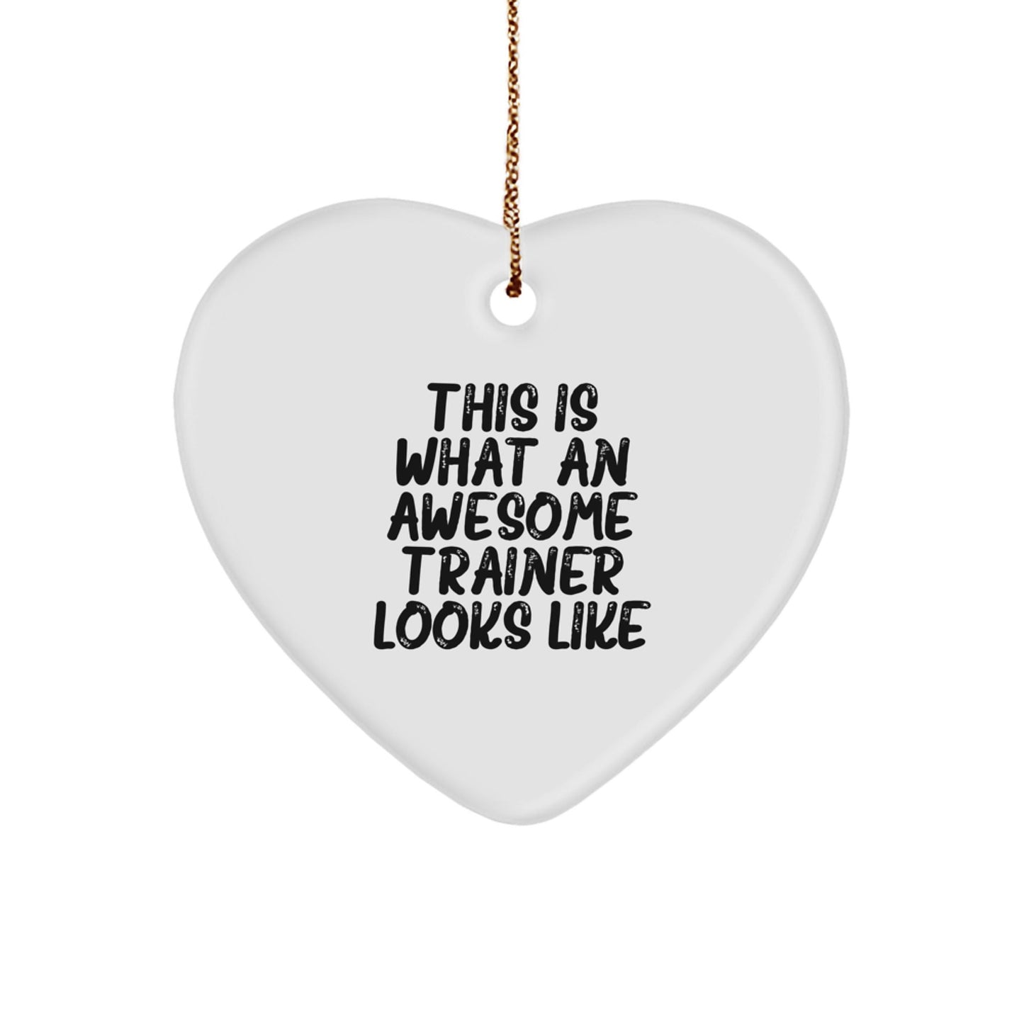 Funny Trainer Gifts This Is What An Awesome Trainer Looks Like Heart Ornament for Christmas - The Buy Boom