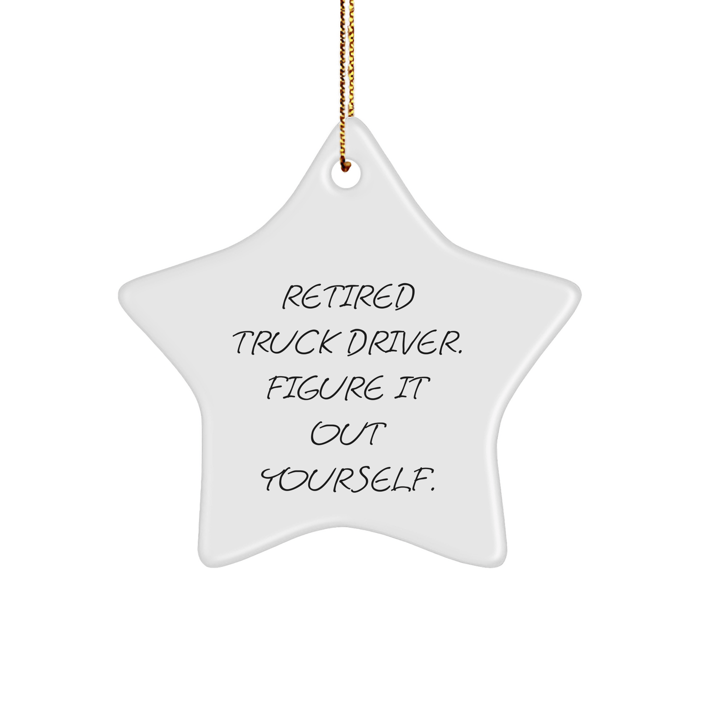 Funny Truck Driver Gift, Retired Truck Driver Figure It Out Yourself Star Ornament, Gifts from Men, Women, Friends, Coworkers, Family, for Christmas Unique Gifts - The Buy Boom