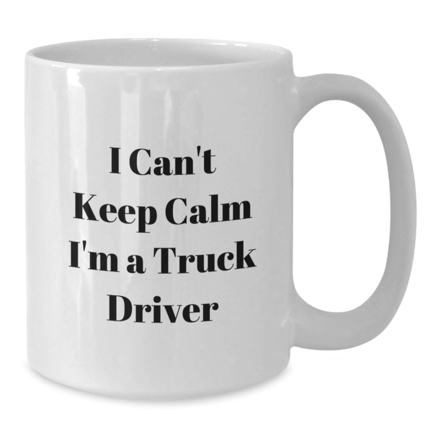 Funny Truck Driver Gifts - I Can't Keep Calm I'm A Truck Driver White Coffee Mug, Perfect Birthday Unique Gift for Men, Made from Ceramic, Microwave and Dishwasher Safe - Gifts from Friends - The Buy Boom