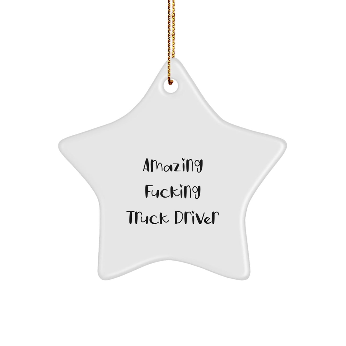 Funny Truck Driver Gifts - Star Ornament, Gifts from Men for Truck Driver, Gifts for Truck Driver, Amazing F - king Truck Driver Quote, Christmas Unique Gifts - The Buy Boom