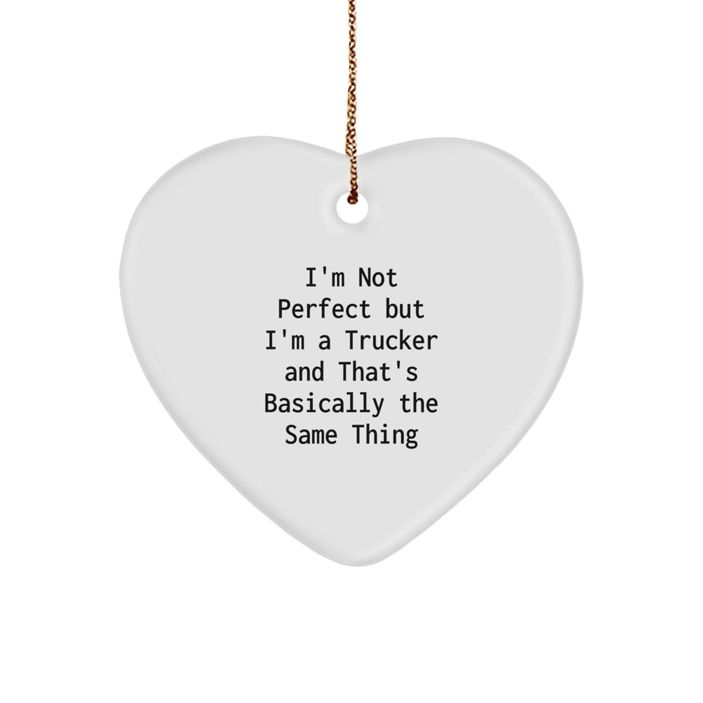 Funny Trucker Gifts for Him, Trucker Heart Ornament with I'm Not Perfect But I'm A Trucker And That's Basically The Same Thing Quote, Gifts from Men to Trucker Friends and Family - The Buy Boom
