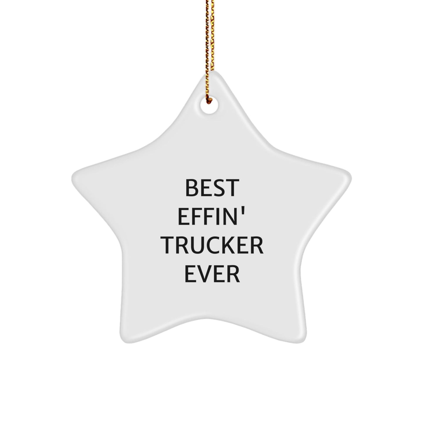 Funny Trucker Gifts from Friends for Men, Best Effin' Trucker Ever Star Ornament for Christmas, White Star Shaped Decorative - The Buy Boom
