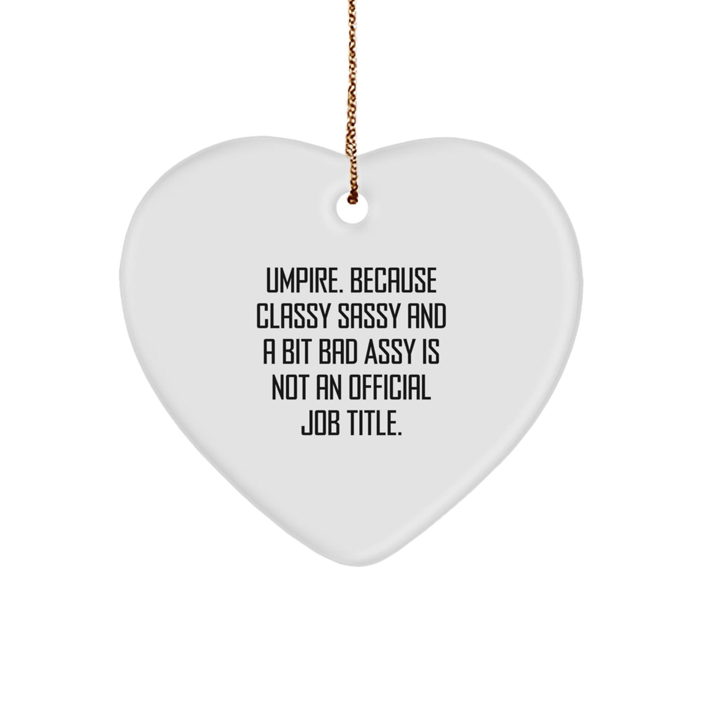 Funny Umpire Gifts for Christmas, 'Umpire. Because Classy Sassy And A Bit Fearlessy Is Not An Official Job Title.' Heart Ornament for Umpire, Unique Christmas Unique Gifts from Friends to Family - The Buy Boom