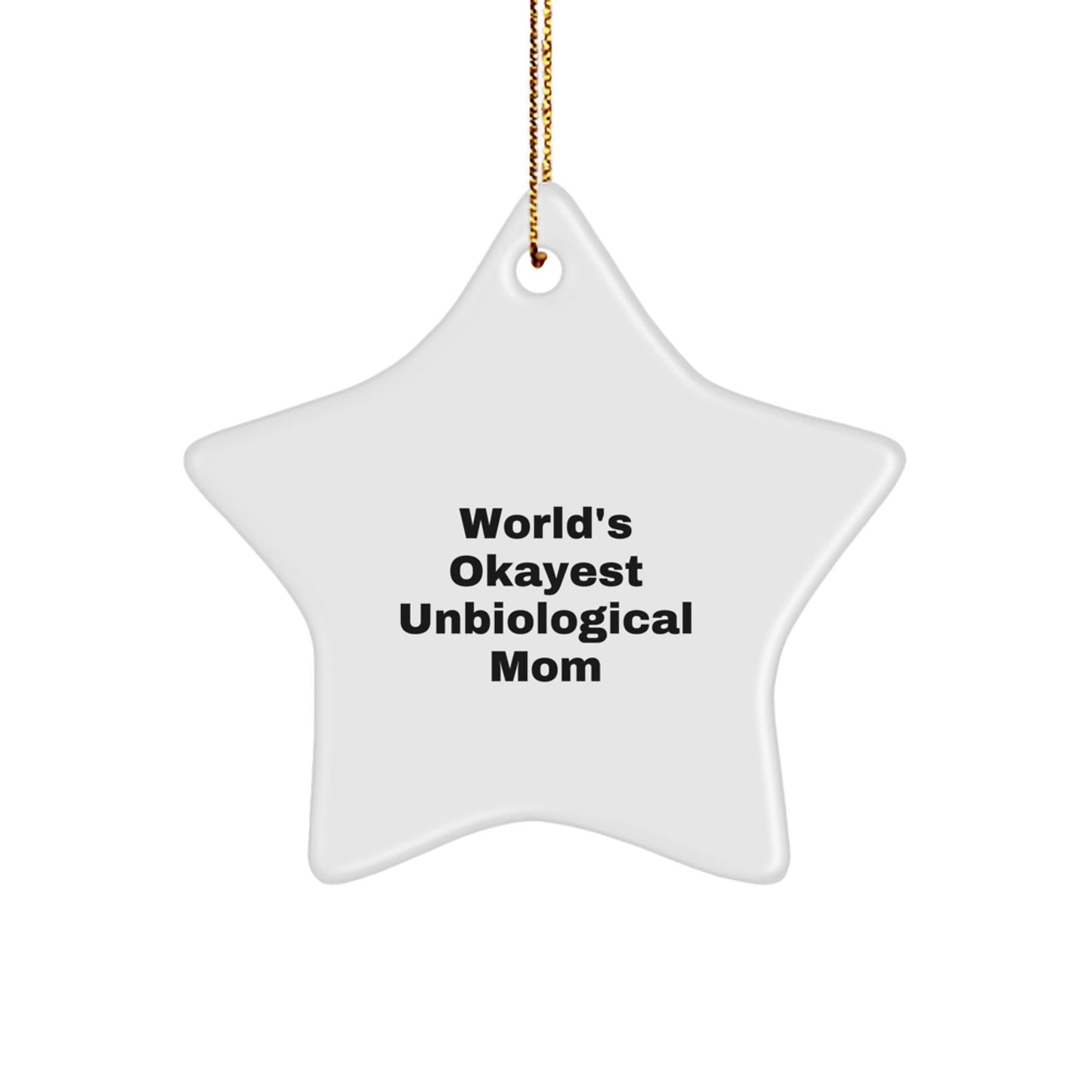 Funny Unbiological Mom Gifts from Friends for Christmas Star Ornament - World's Okayest Unbiological Mom Quote - The Buy Boom