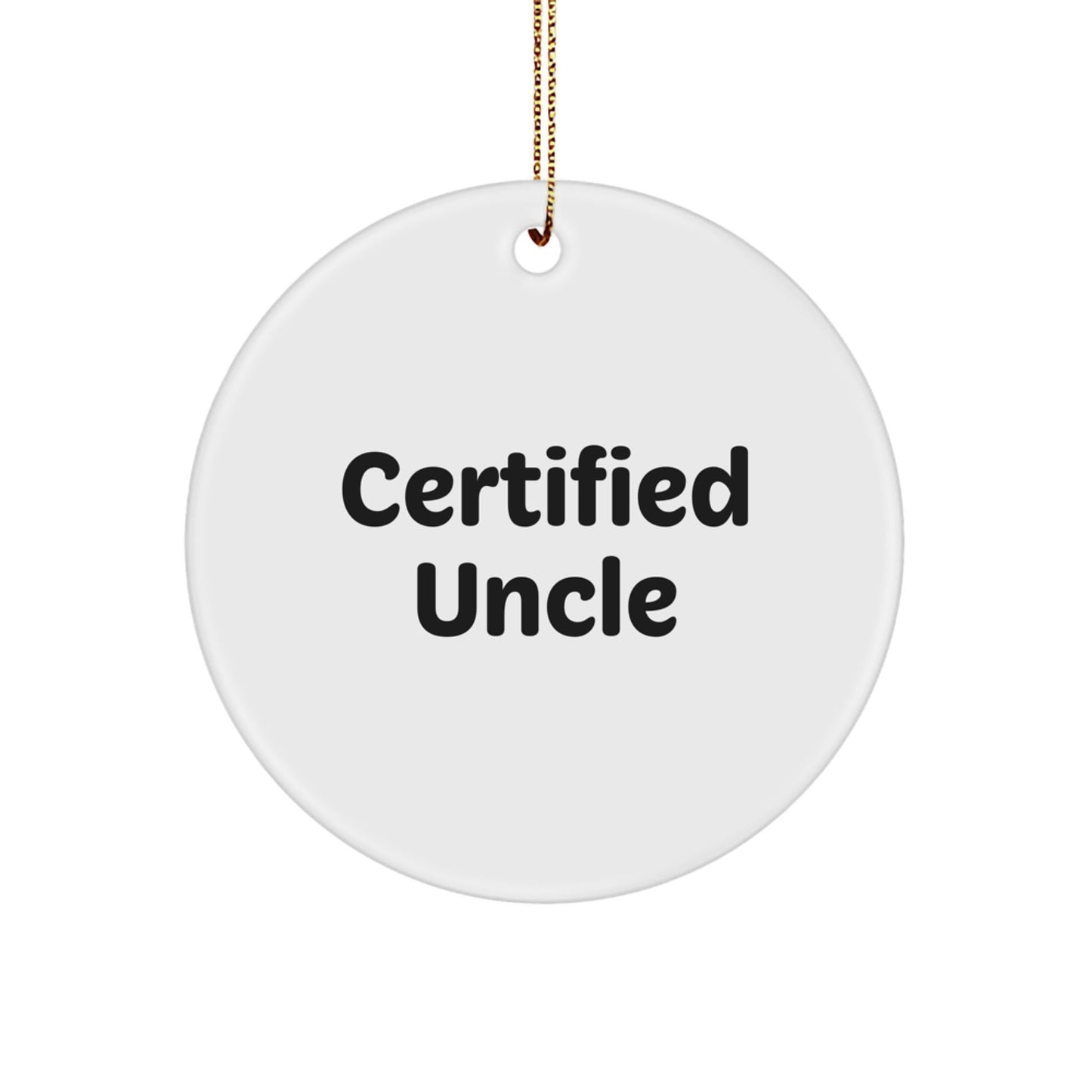 Funny Uncle Christmas Unique Gifts from Friends - 'Certified Uncle' Circle Ornament, Unique Uncle Birthday Unique Gift Ideas for Men, White Circle Shaped Ornament - The Buy Boom