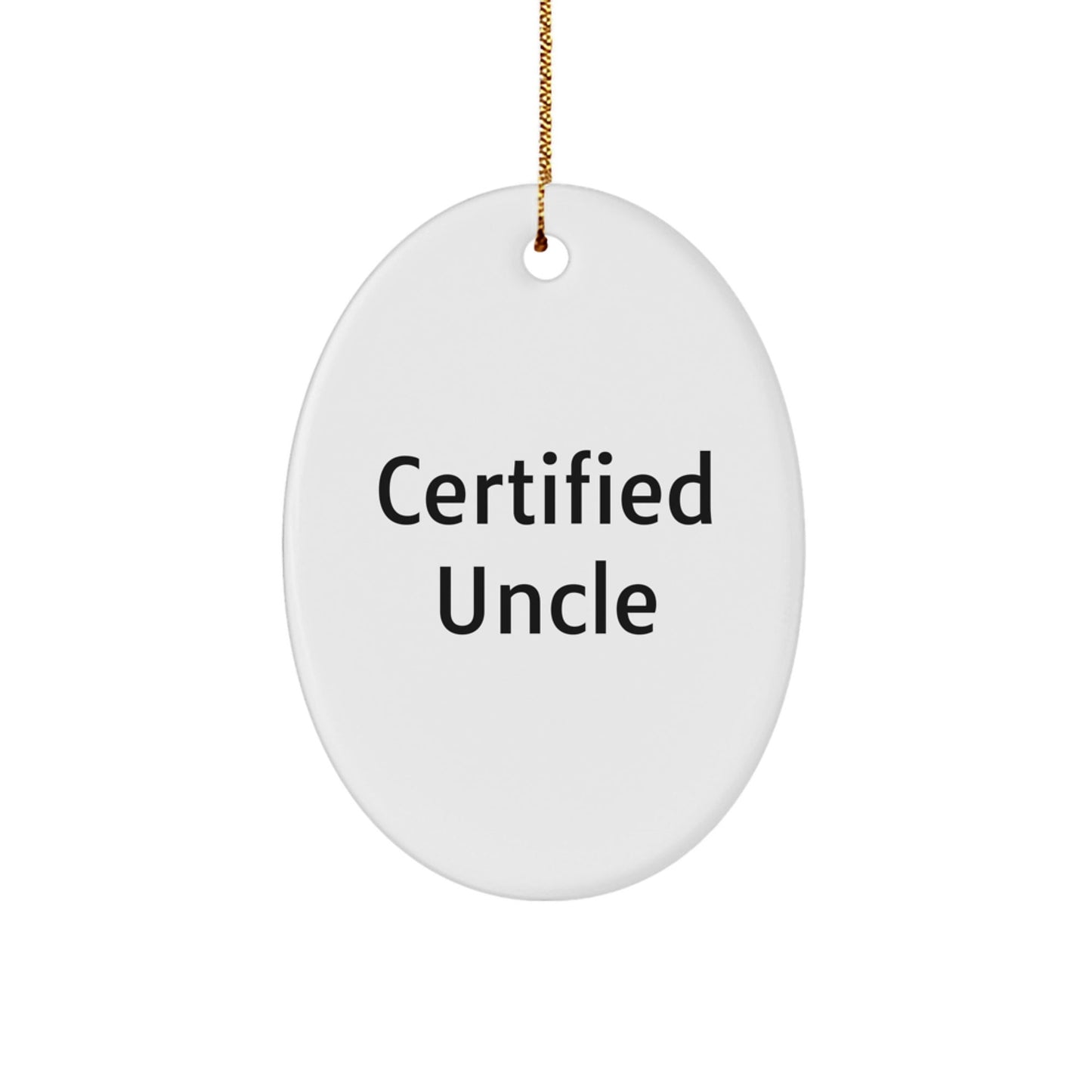 Funny Uncle Gifts from Men - Oval Ornament for Him - Certified Quote - Christmas Unique Gifts for Family - The Buy Boom
