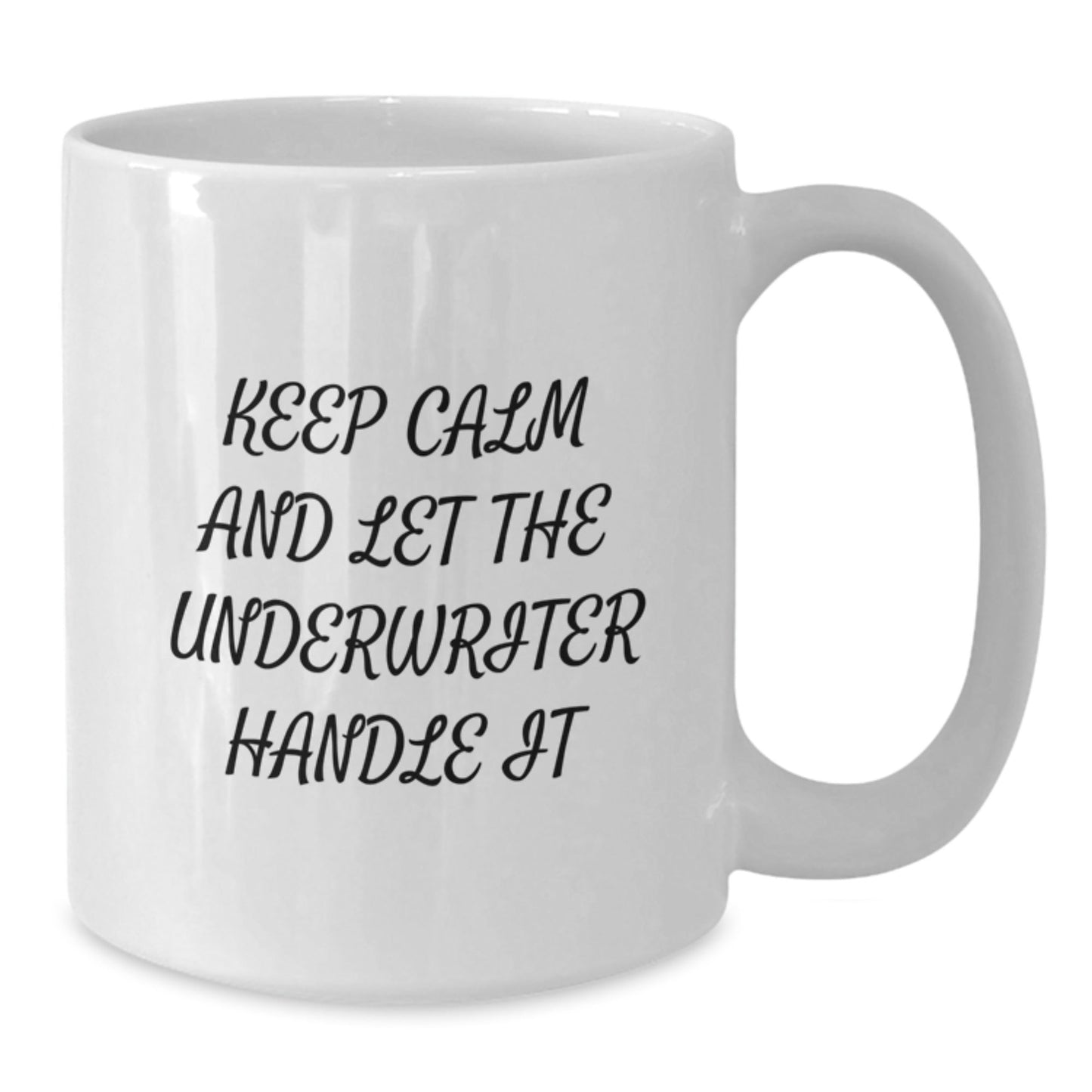 Funny Underwriter Quote White Coffee Mug, Gifts from Friends or Family, Birthday Unique Present for Underwriter - The Buy Boom
