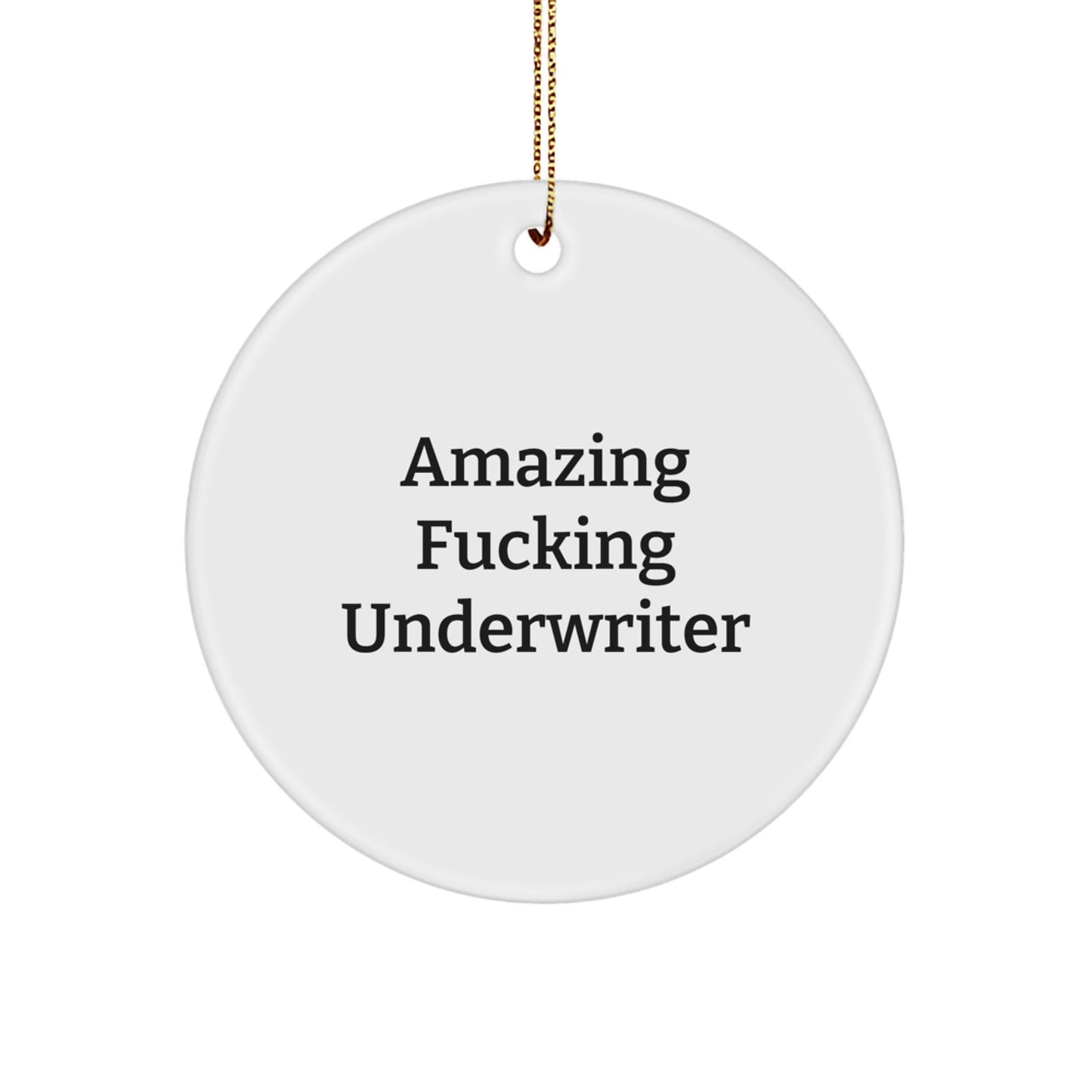 Funny Underwriter Quotes Circle Ornament, Gifts from Men to Underwriter, Underwriter Gifts for Christmas, Amazing F - king Underwriter Circle Ornament, Gifts for Underwriter - The Buy Boom
