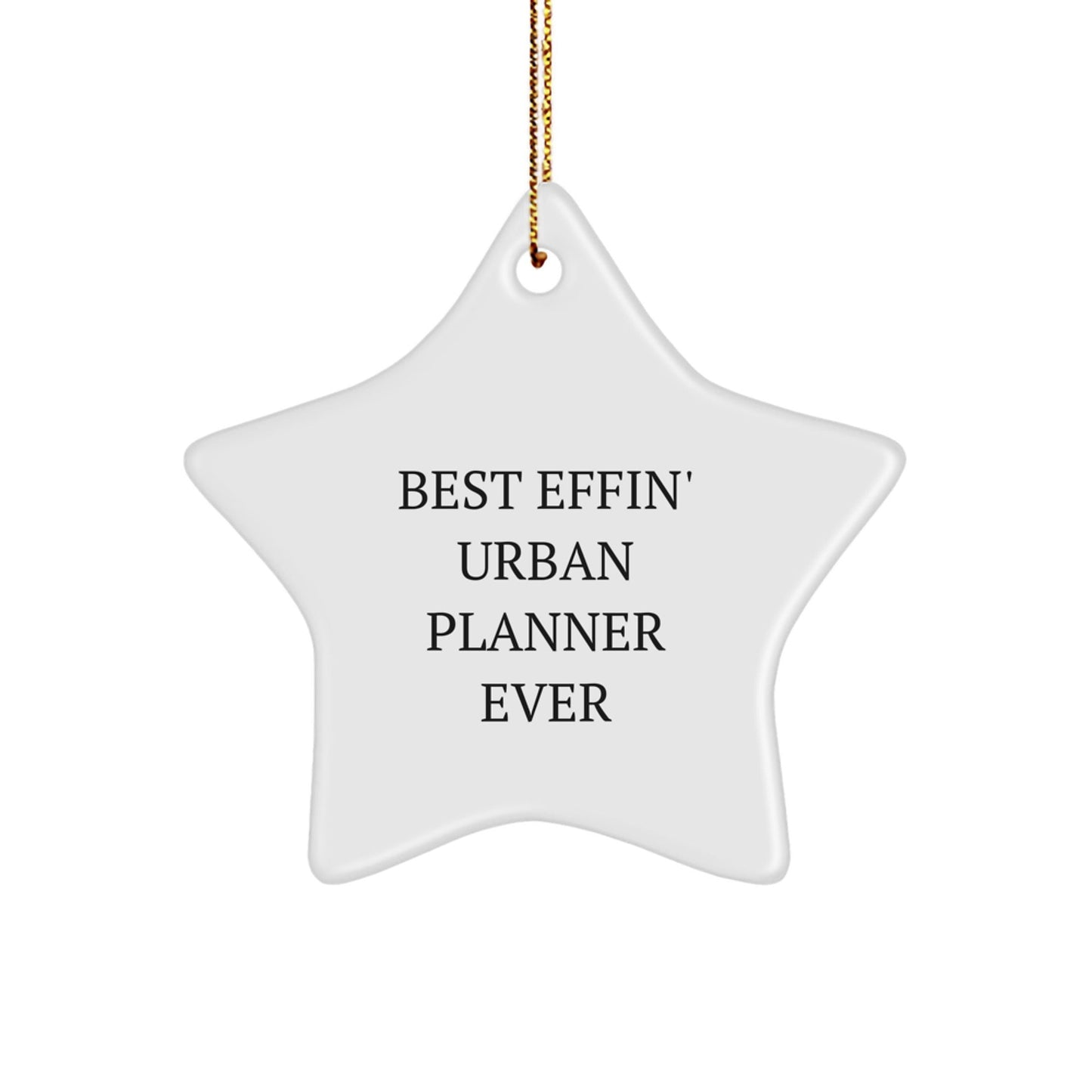Funny Urban Planner Gifts for Christmas - Best Effin' Star Ornament - Unique Star Shaped MDF Decor - The Buy Boom