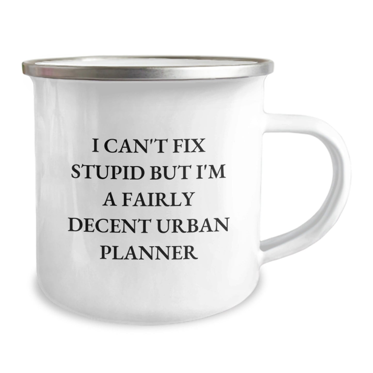 Funny Urban Planner Gifts for Men - 'I Can't Fix Stupid But I'm A Fairly Decent Urban Planner' Camping Mug, Christmas Unique Gifts from Friends, Family - The Buy Boom
