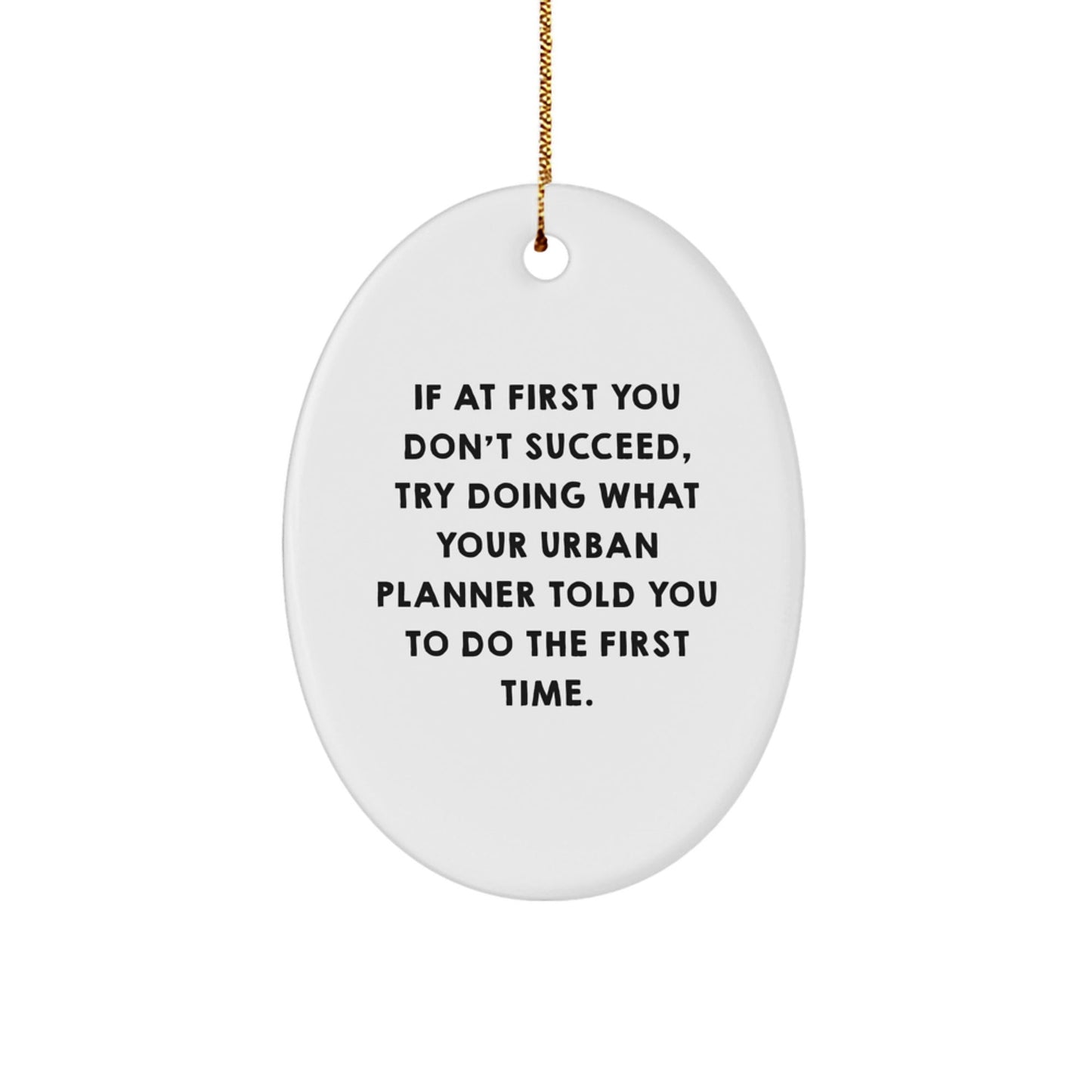 Funny Urban Planner Gifts from Friends, Oval Ornament Quote, Christmas Unique Gifts for Urban Planner - The Buy Boom