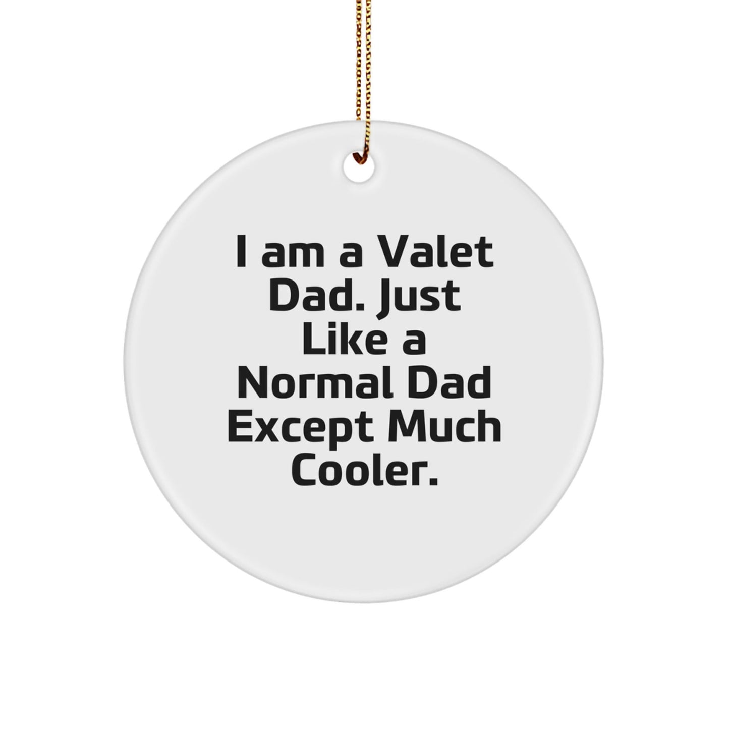 Funny Valet Dad Gifts for Men, Unique Circle Ornament, 'I Am A Valet Dad' Christmas Decorations for Him, Gifts from Family, Friends, or Coworkers - The Buy Boom