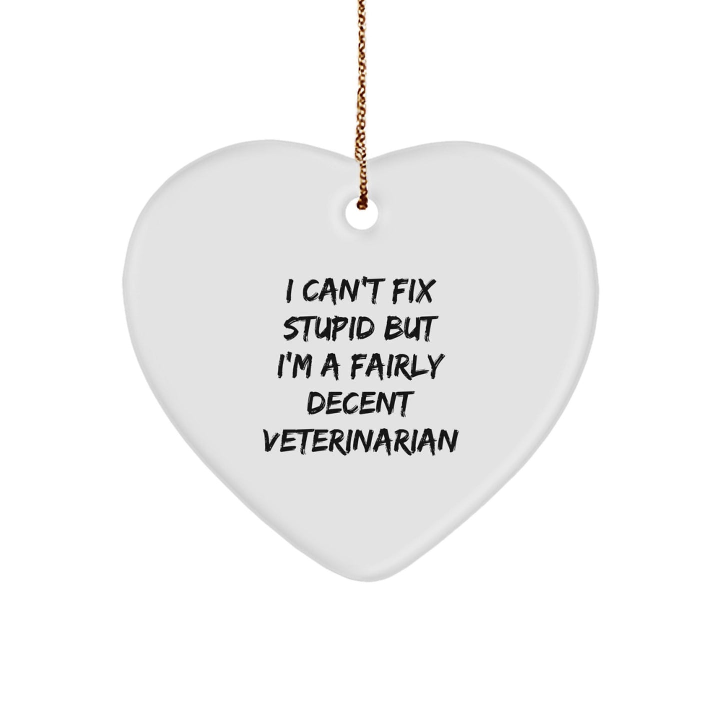 Funny Veterinarian Gifts for Men Women Friends Family - I Can't Fix Stupid Heart Ornament Christmas Unique - The Buy Boom