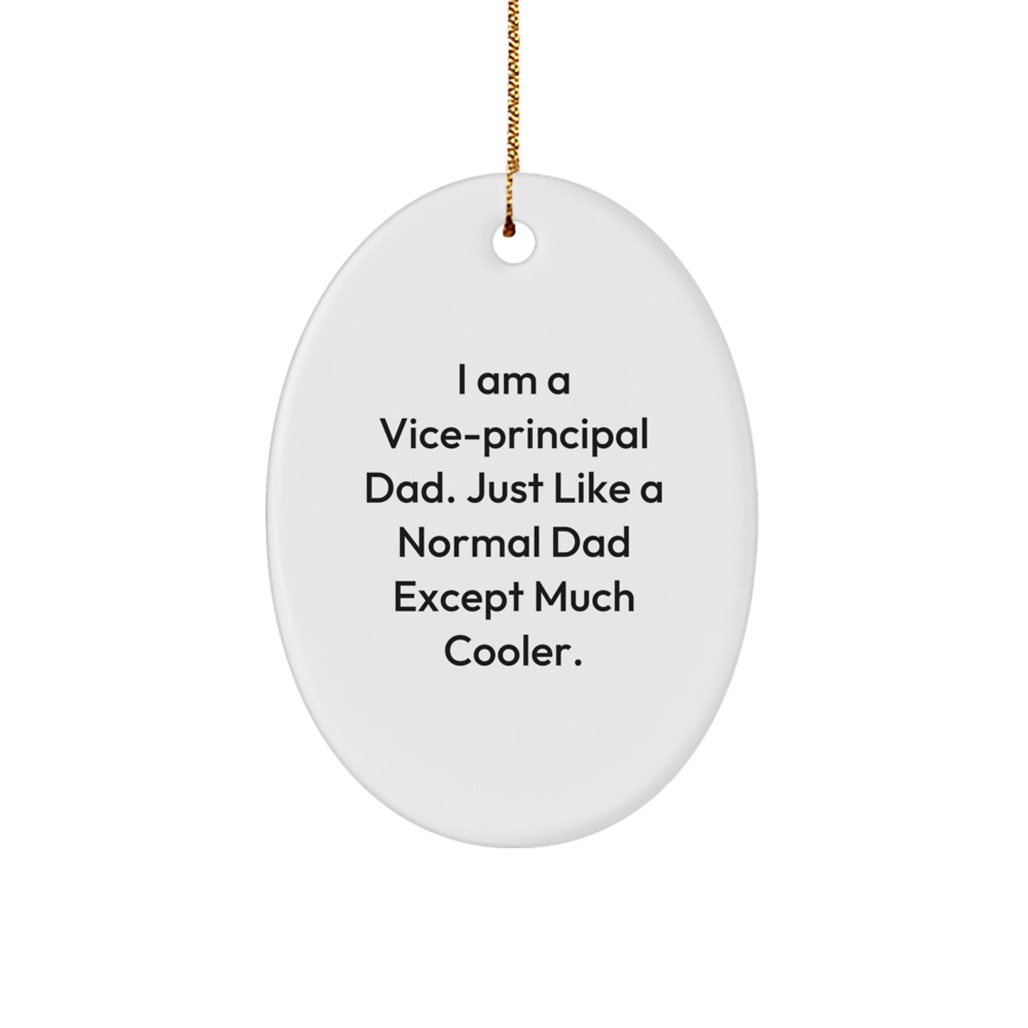 Funny Vice - principal Dad Gifts - Oval Ornament, Gifts from Family for Vice - principal, Christmas Unique Gifts - The Buy Boom