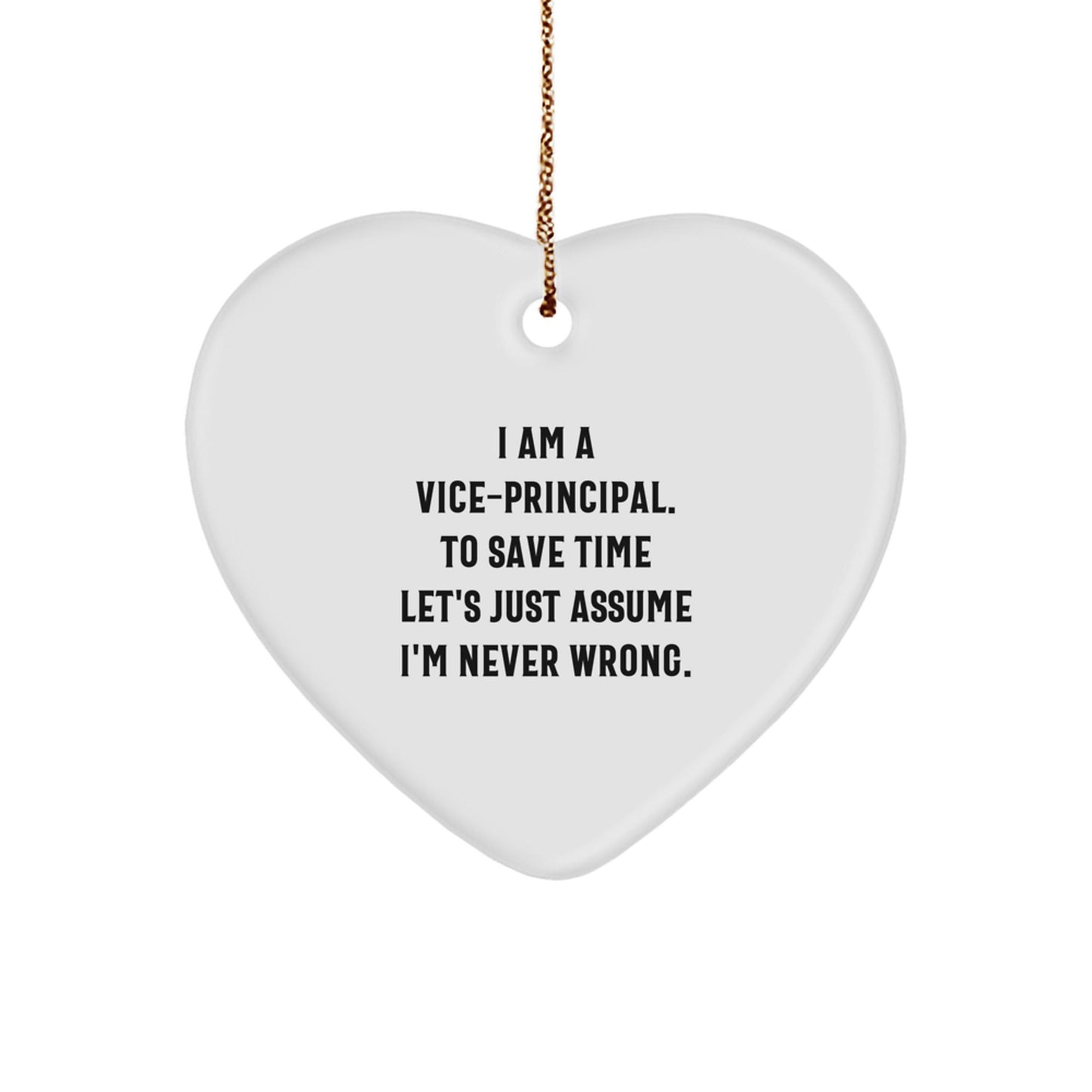 Funny Vice - Principal Gifts for Christmas, Heart Ornament with 'I Am A Vice - principal. To Save Time Let's Just Assume I'm Never Right.' Quote, Perfect for Gifts from Family to Vice - Principal - The Buy Boom