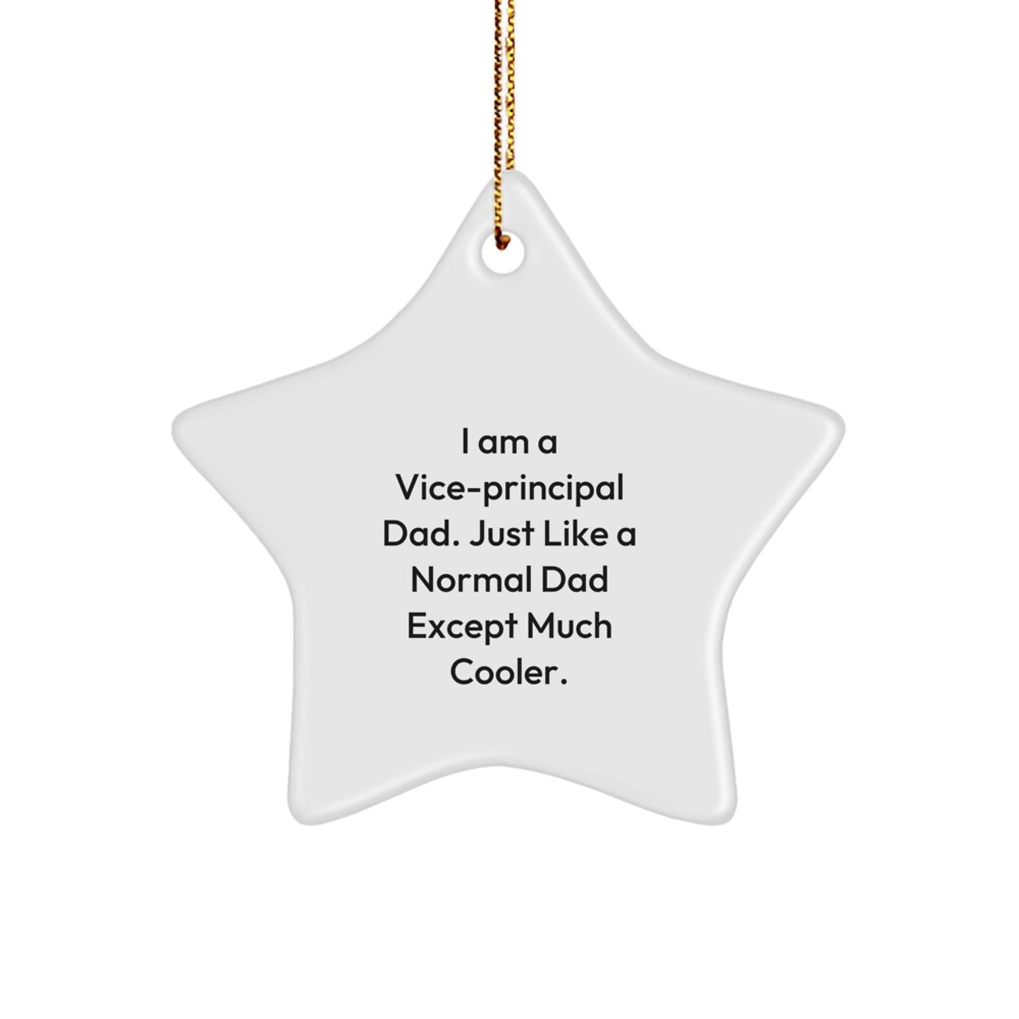 Funny Vice - principal Gifts from Men to Vice - principal - Star Ornament, I Am A Vice - principal Dad Star Ornament, Christmas Unique Gifts - The Buy Boom