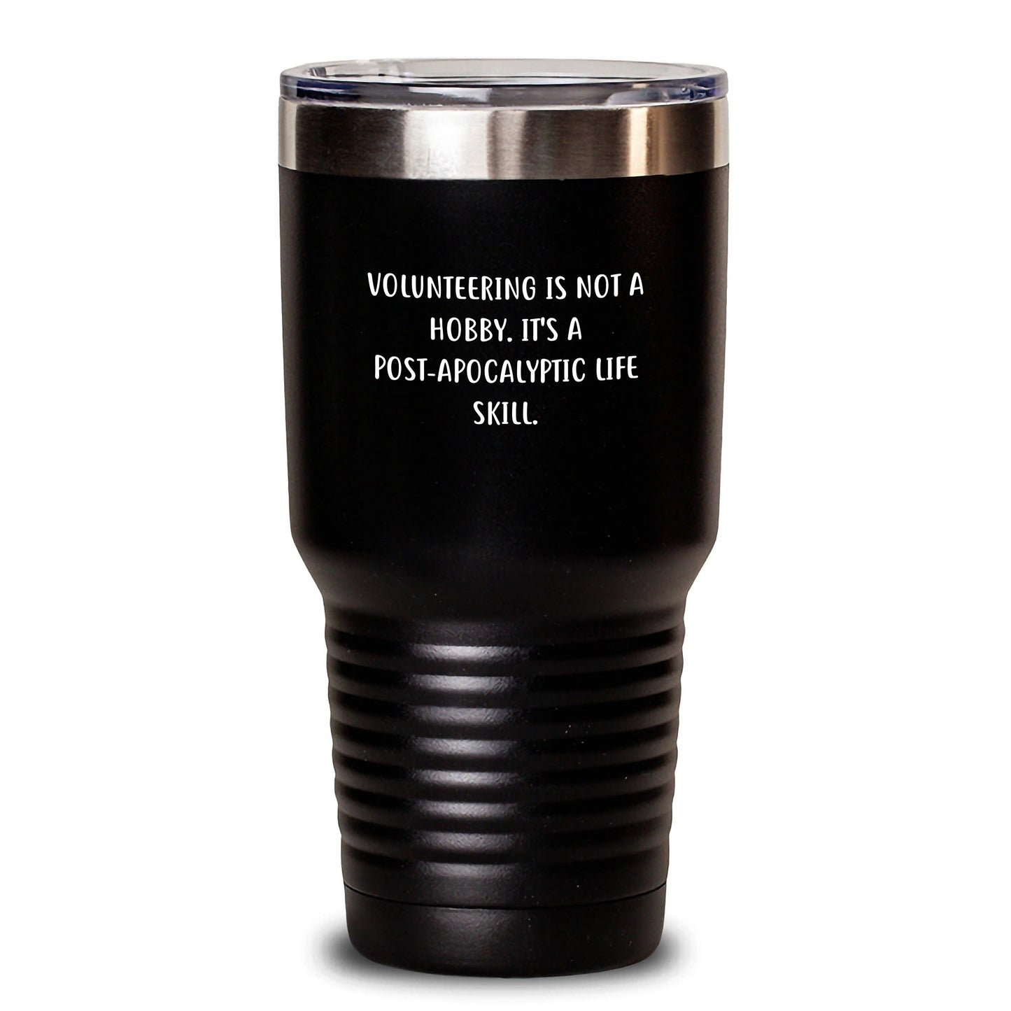 Funny Volunteering Gifts from Friends for Volunteering Men or Women, 'Volunteering Is Not A Hobby. It's A Post - apocalyptic Life Skill.' Tumbler for Christmas Unique Gifts - The Buy Boom