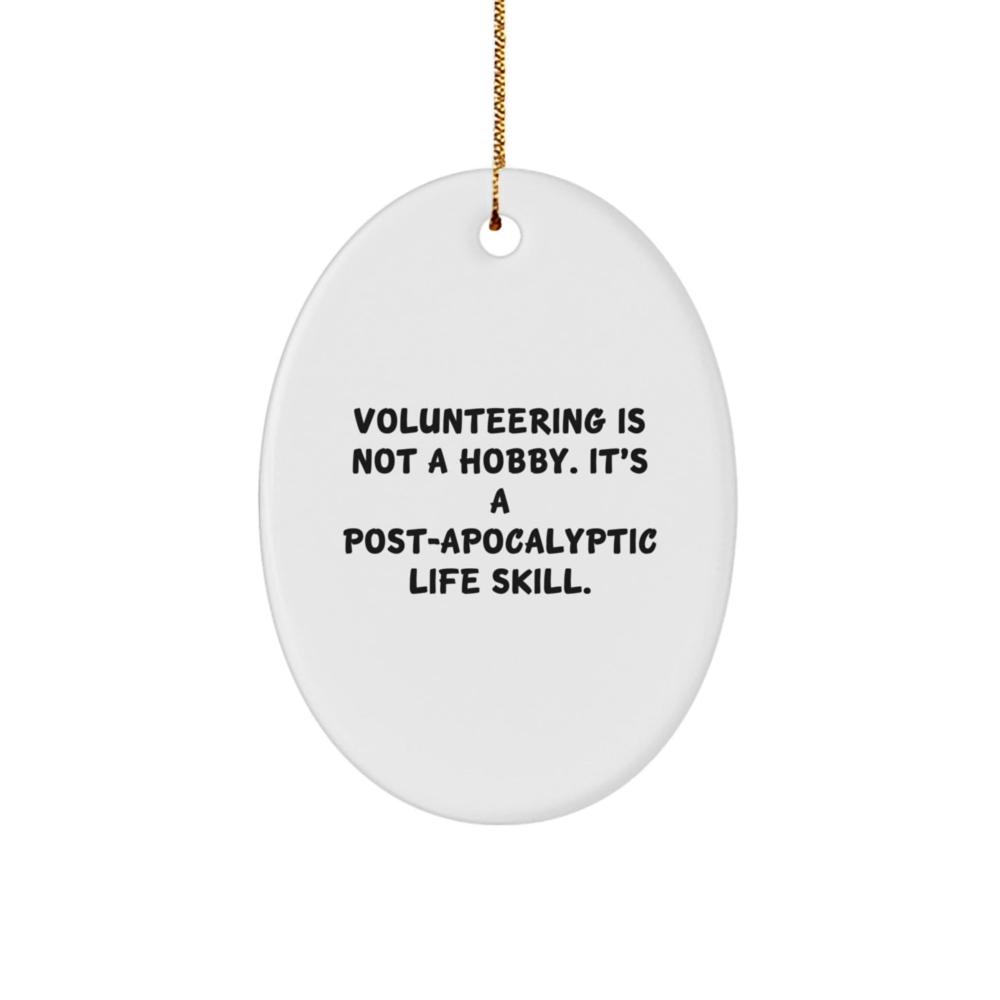 Funny Volunteering Oval Ornaments Gifts from Family Members to Volunteering Friends for Christmas Unique Gifts - The Buy Boom