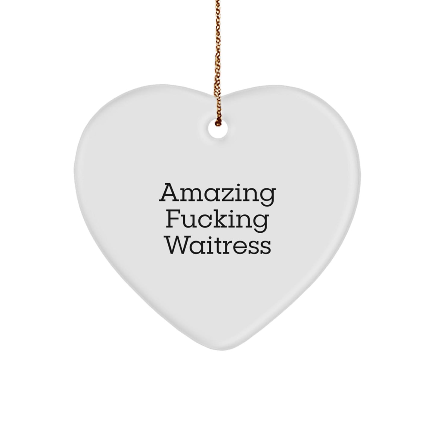 Funny Waitress Gifts from Friends - Amazing Heart Ornament for Christmas - 'Amazing F - king Waitress' Quote, Heart Shaped White Ornament, Ideal for Coworkers or Family - The Buy Boom