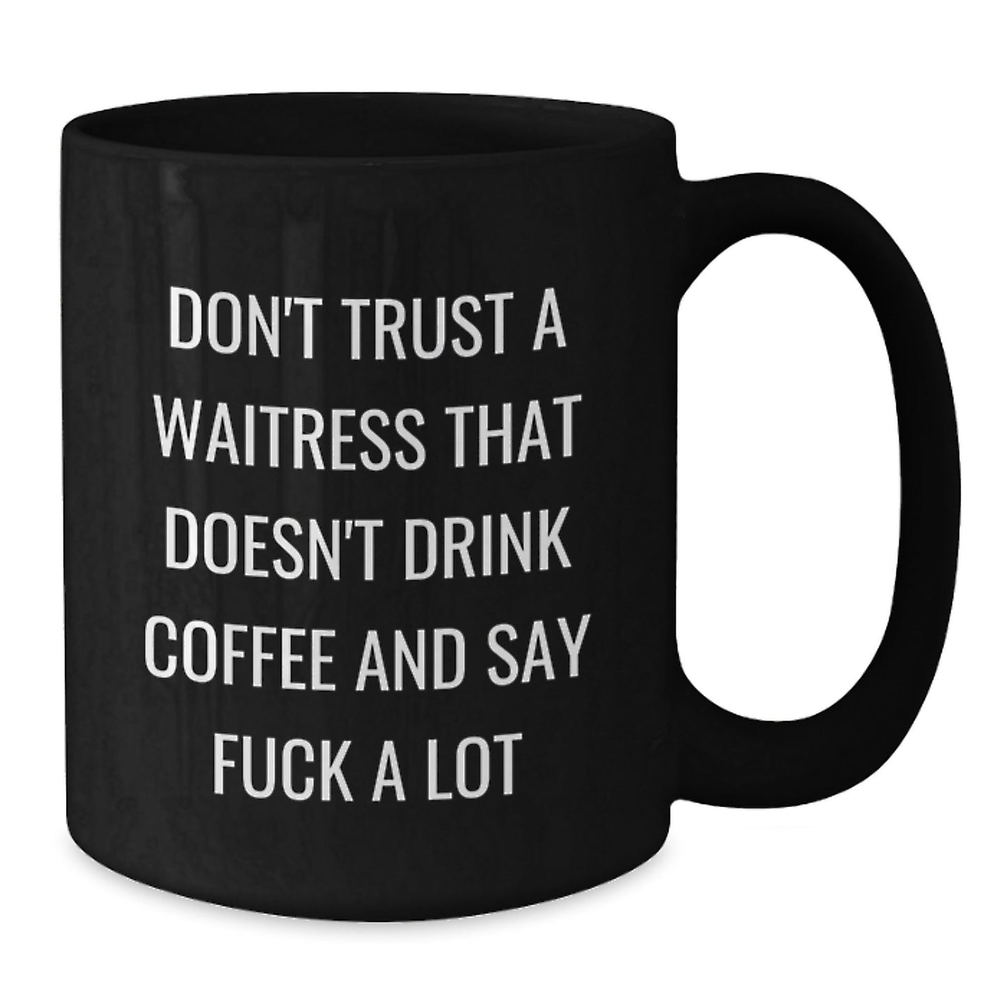 Funny Waitress Gifts from Friends for Christmas - Black Coffee Mug, Don't Trust A Waitress That Doesn't Drink Coffee - The Buy Boom